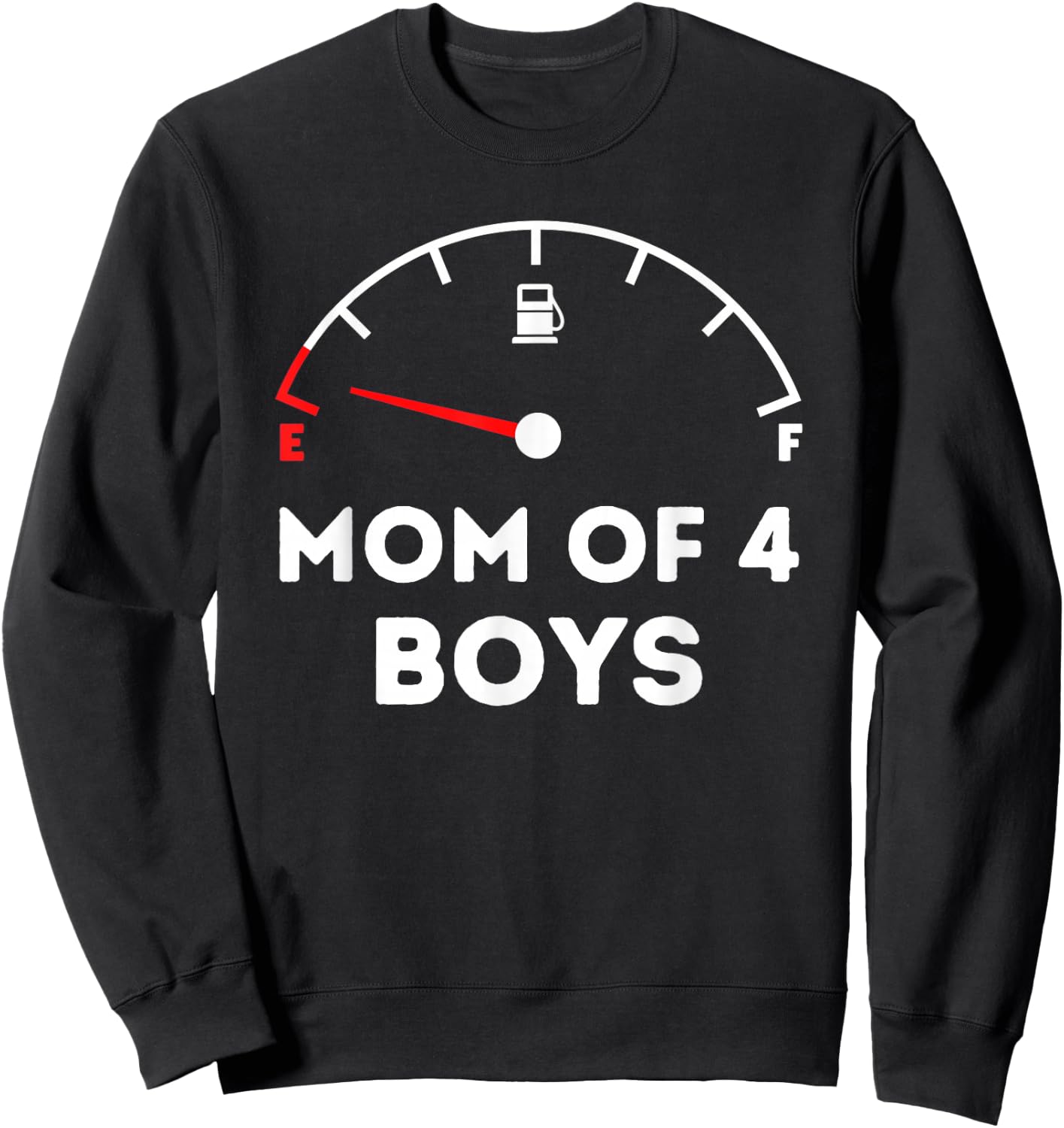 Mom of 4 Boys - Running on Empty - Funny Mothers Day Sweatshirt - Sweatshirt | Black