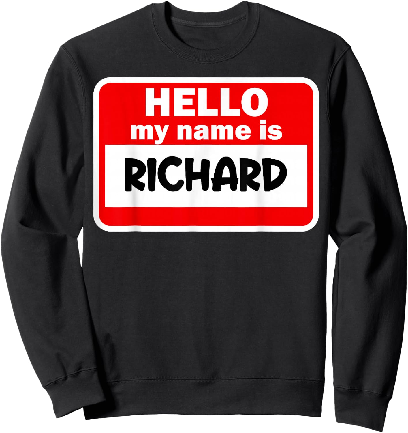 Richard Hello Hi My Name Is Name On Custom Sweatshirt - Sweatshirt | Black