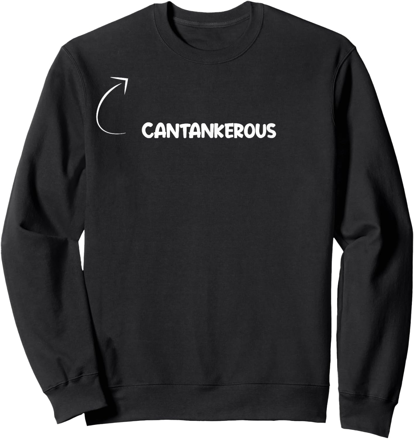 I'm Cantankerous Funny Personality Character Reference Sweatshirt - Sweatshirt | Black