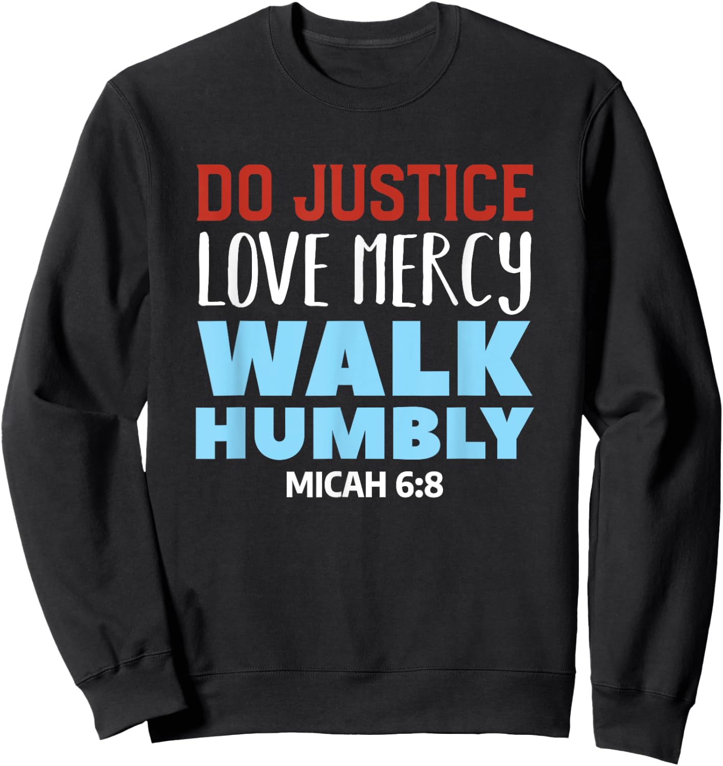 Do Justice Love Mercy Walk Humbly Christian Bible Verse Sweatshirt - Sweatshirt | Black