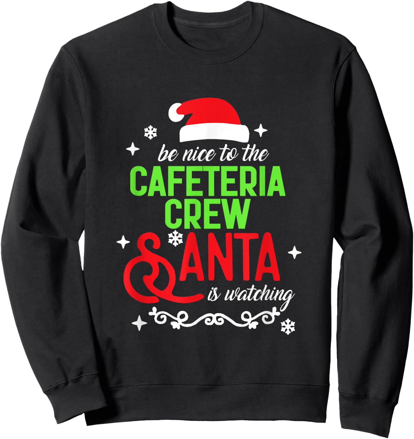 Be Nice To The Cafeteria Crew Santa Is Watching Christmas Sweatshirt - Sweatshirt | Black