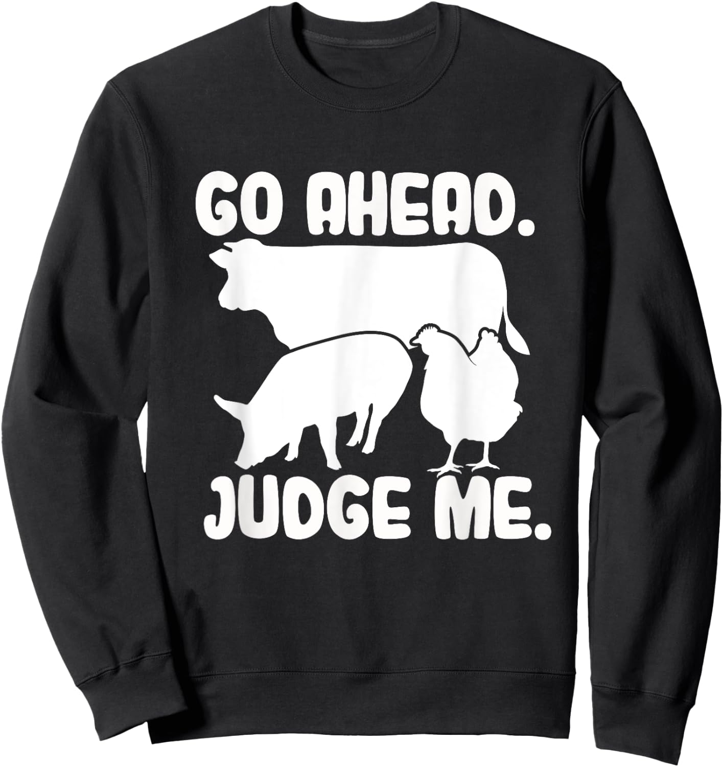 Go Ahead. Judge Me. Livestock Show Judging Cow Pig Chicken Sweatshirt - Sweatshirt | Black