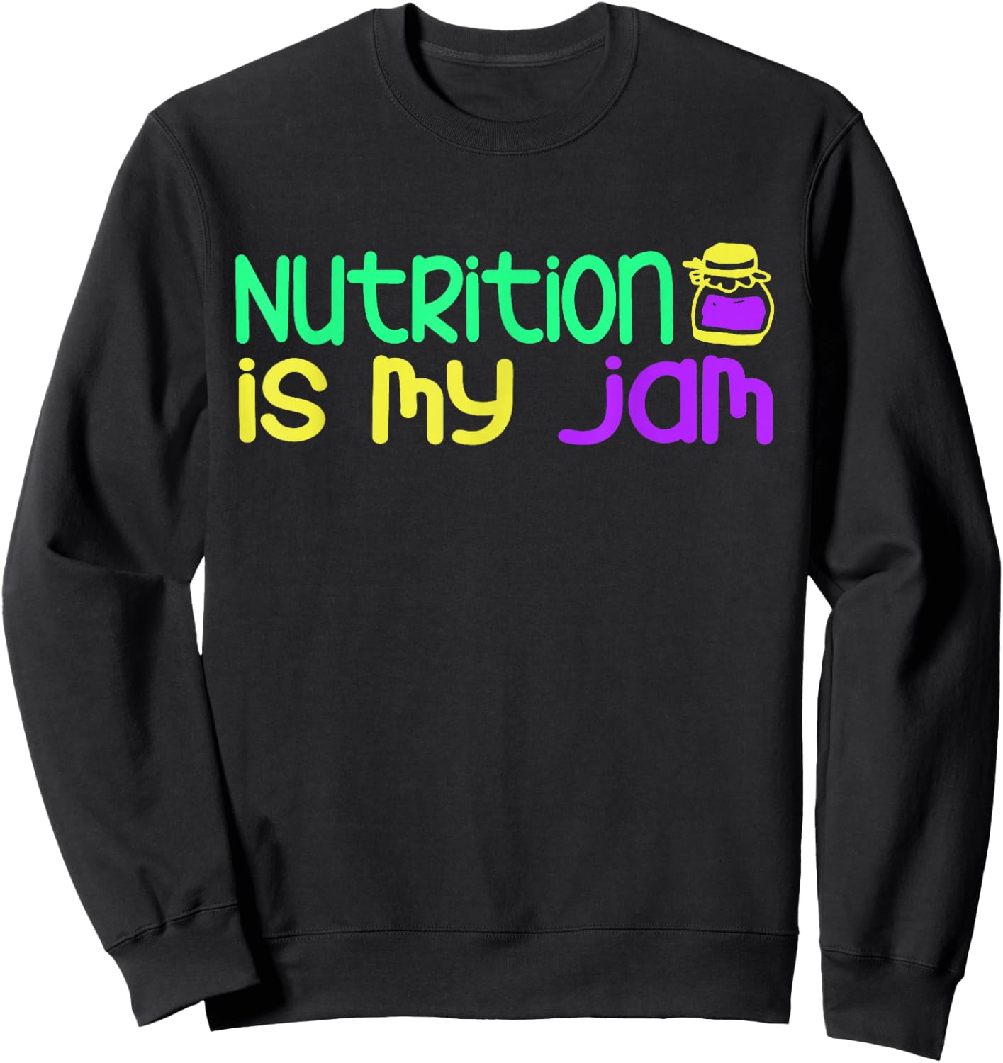 Funny "Nutrition Is My Jam" - Nutritionist Sweatshirt - Sweatshirt | Black