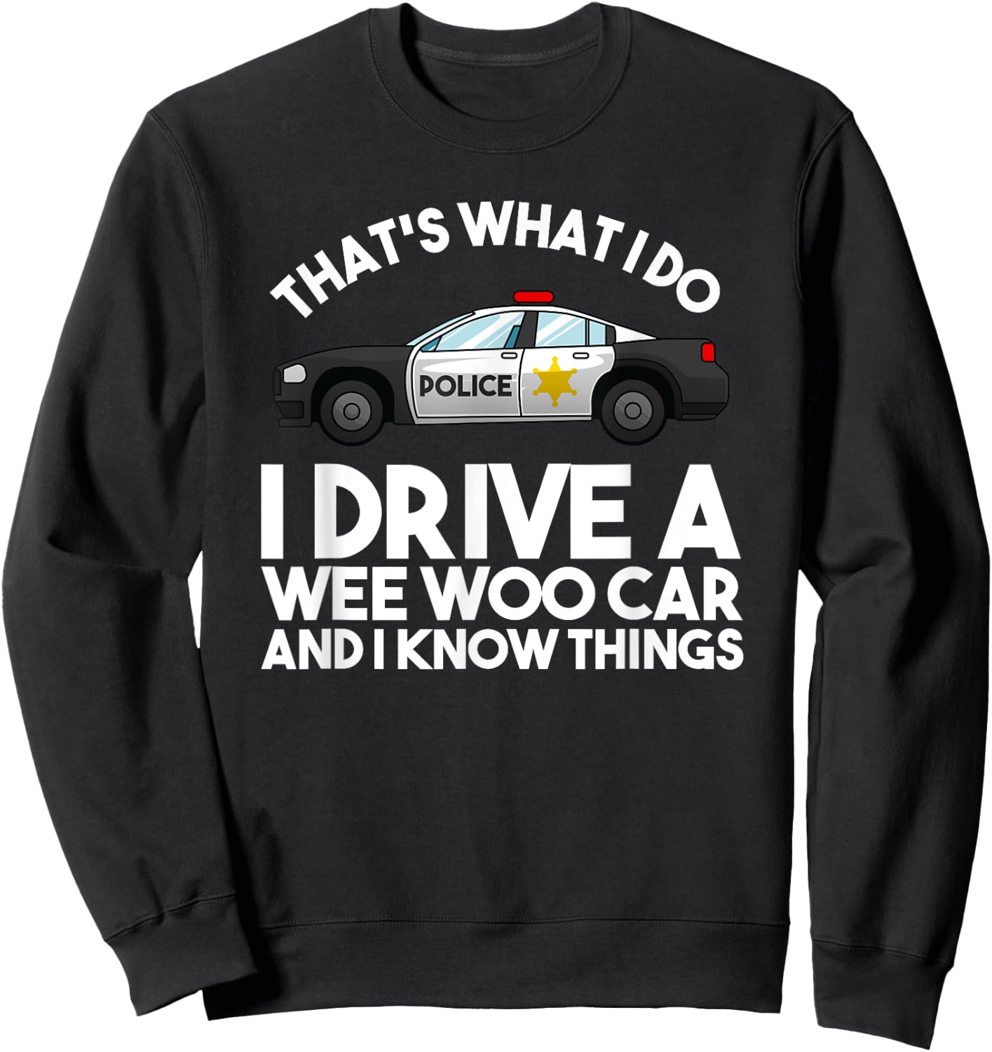 Cute Policeman Car Driver Humor Lovers Pun Designs Funny Police Officer Gift Cop Law Enforcement -Adults Black Medium Sweatshirt - Sweatshirt | Black