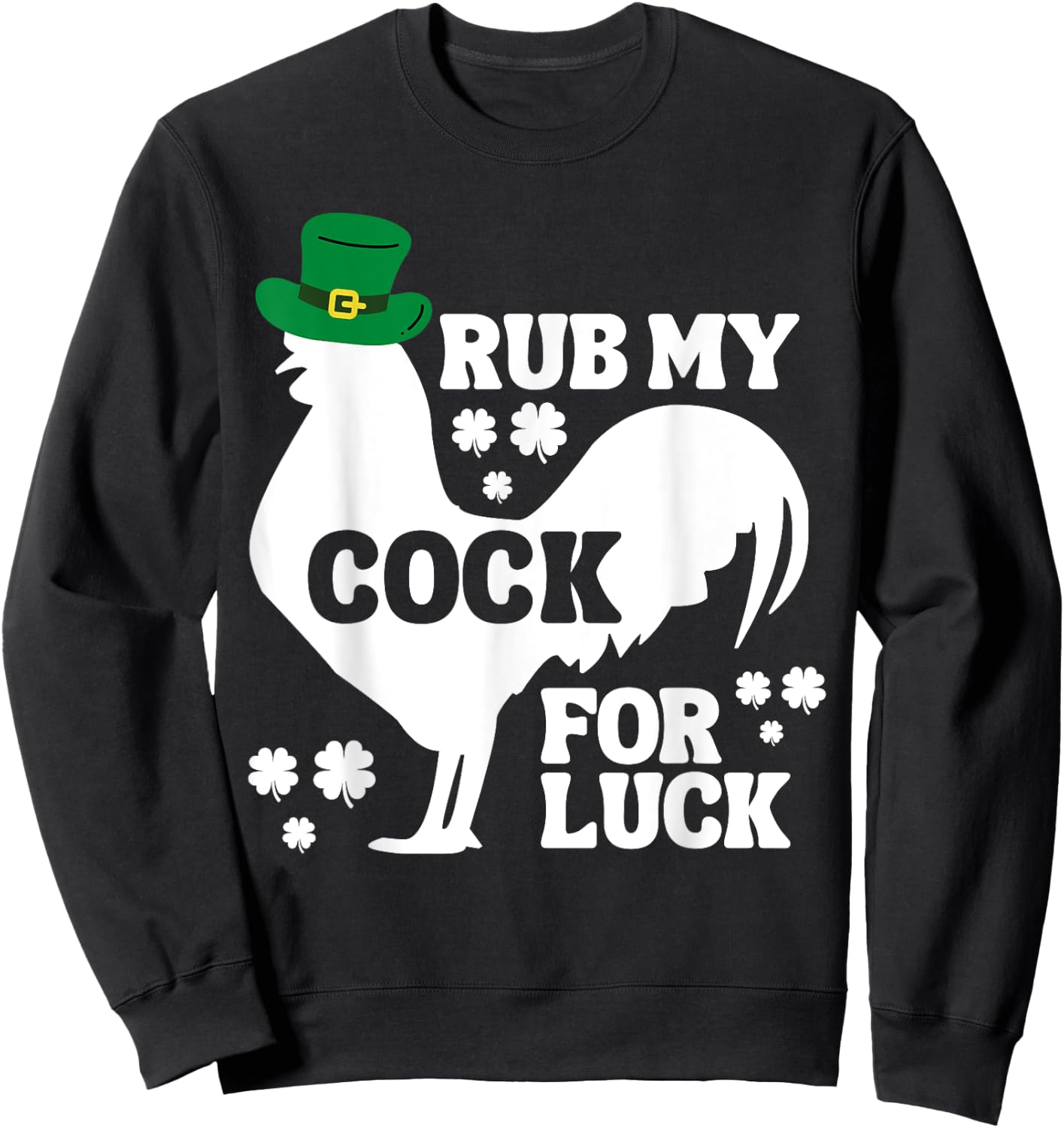 Rub My Cock for Good Luck, Funny St Patrick's Day Sweatshirt - Sweatshirt | Black