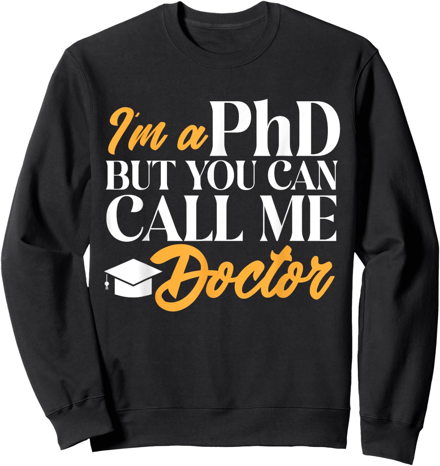 Ph.D. Graduation PhD Graduate Doctorate Degree Sweatshirt - Sweatshirt | Black