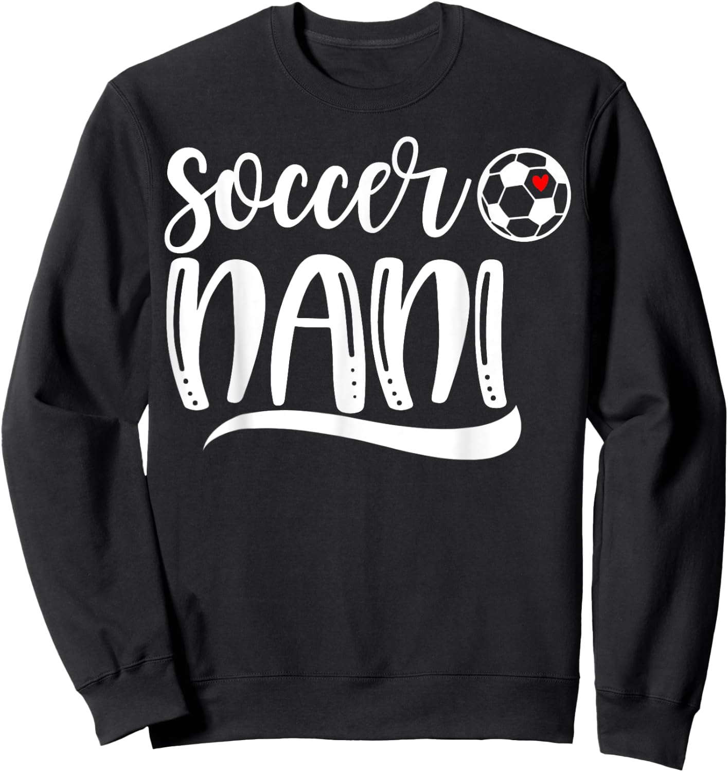 Funny Soccer Nani Soccer Lover Mother's Day Sweatshirt - Sweatshirt | Black