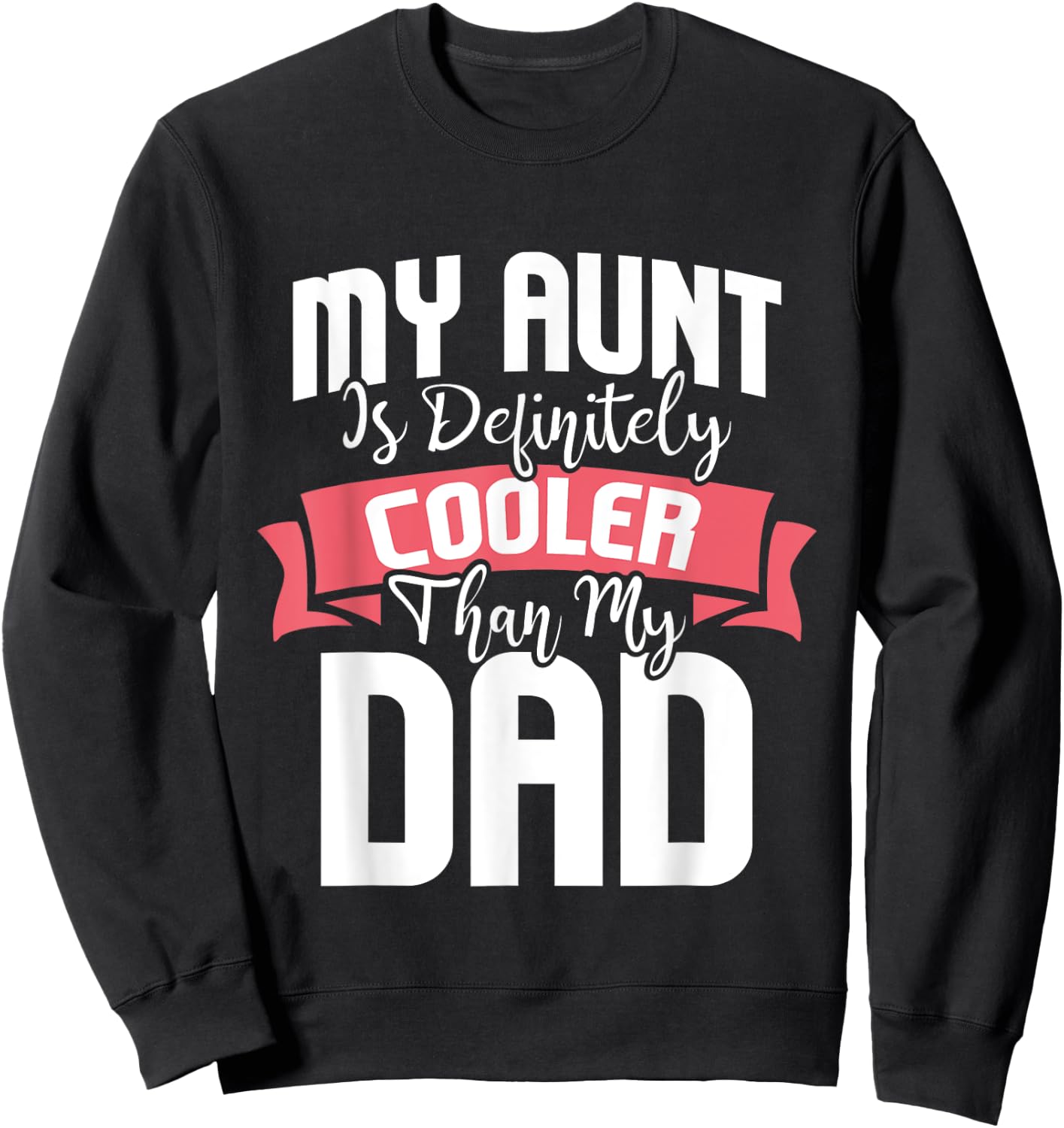 My Aunt Is Definitely Cooler Than My Dad - Auntie Nephew Sweatshirt - Sweatshirt | Black