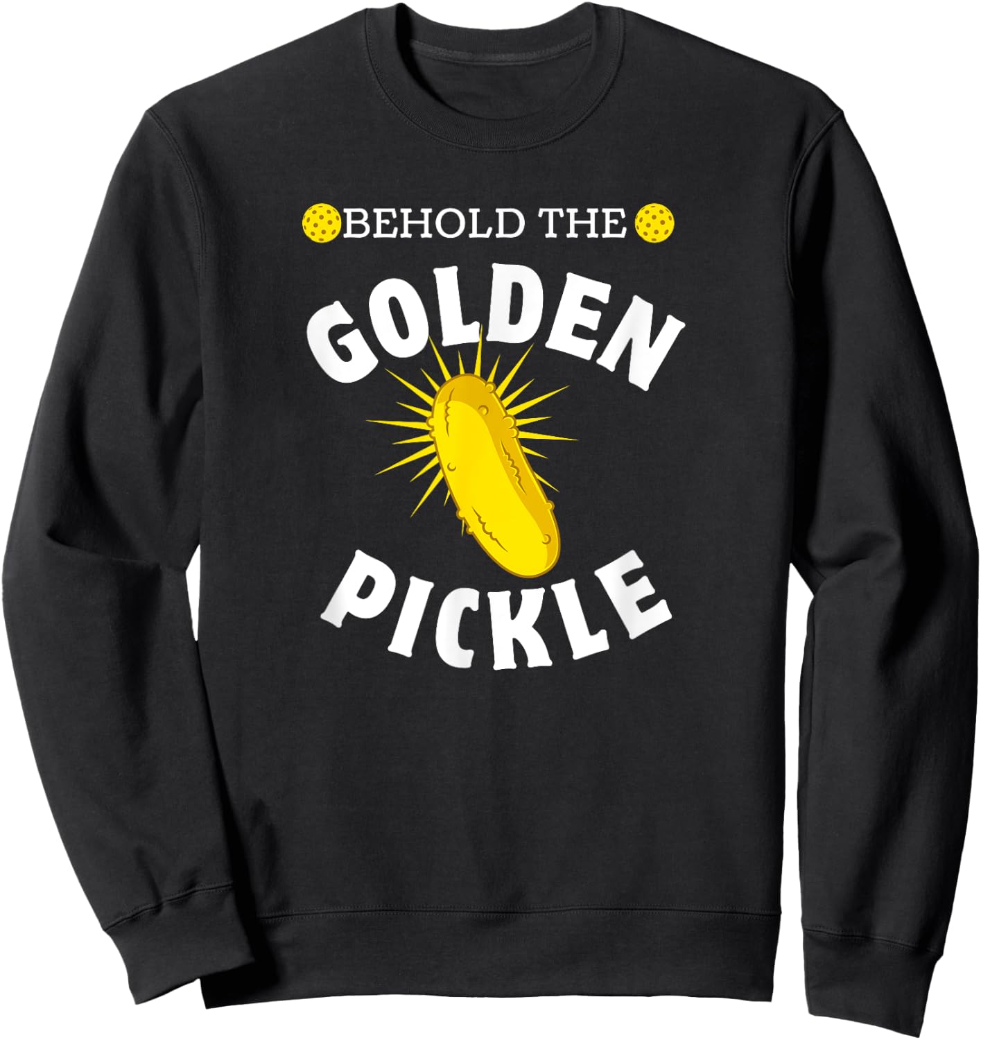 Pickleball Player Behold Golden Pickle Pickleballer Sport Sweatshirt - Sweatshirt | Black