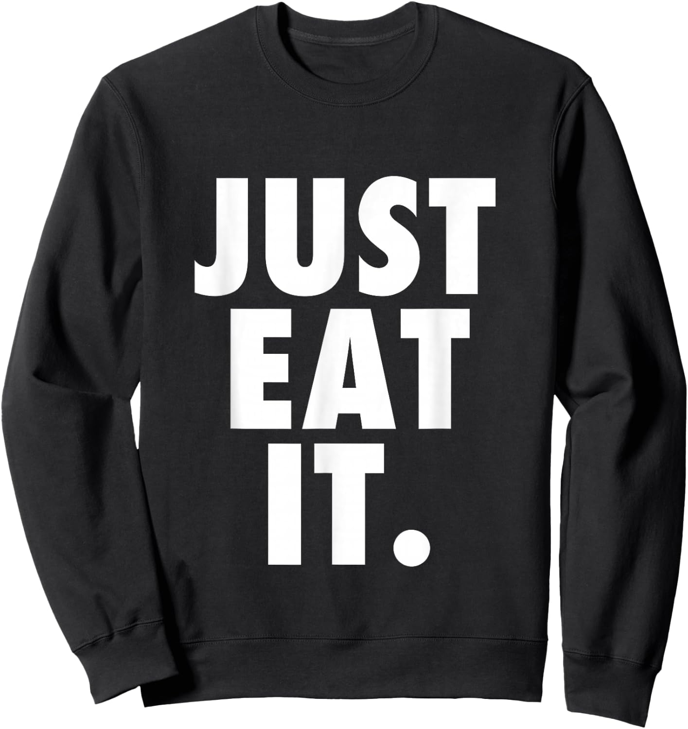 Just Eat It. Sweatshirt - Sweatshirt | Black