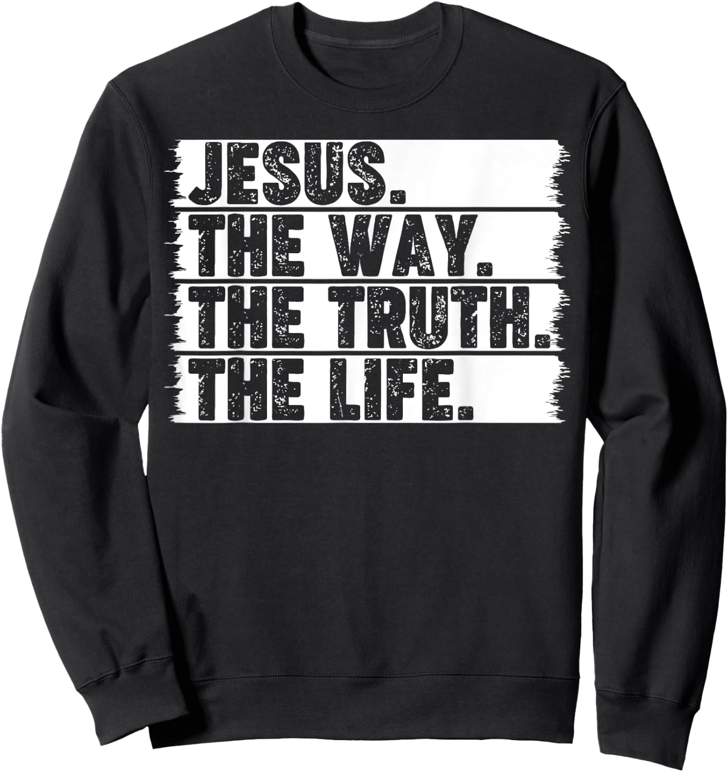 Christian Worship Jesus The Way Truth Life Bible Verse Faith Sweatshirt - Sweatshirt | Black
