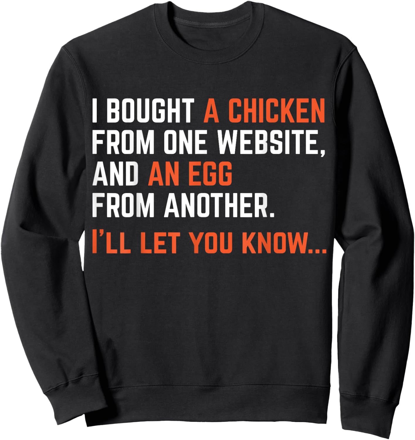 I Bought A Chicken From One Website Funny Apparel Sweatshirt - Sweatshirt | Black
