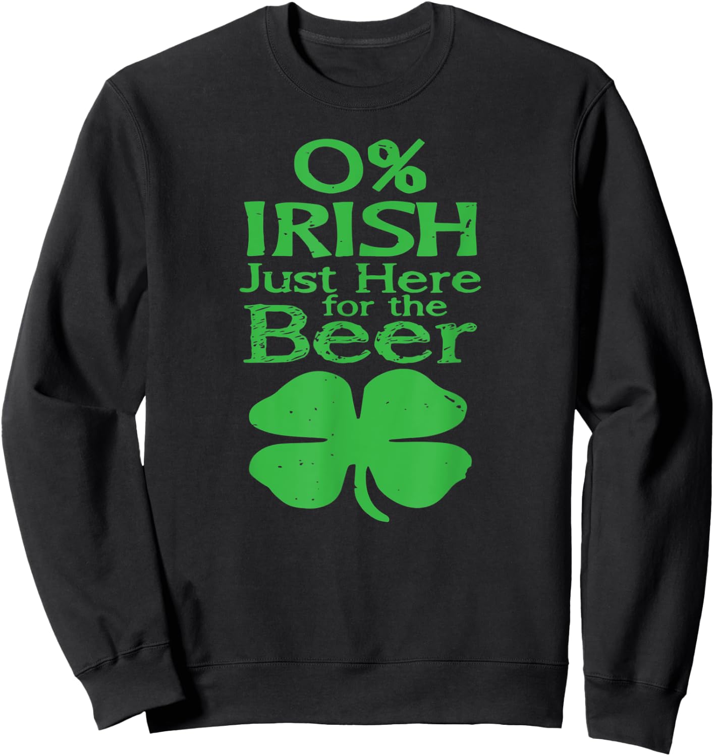 0, Irish Just Here For the Beer, Paddy, Day Sweatshirt - Sweatshirt | Black