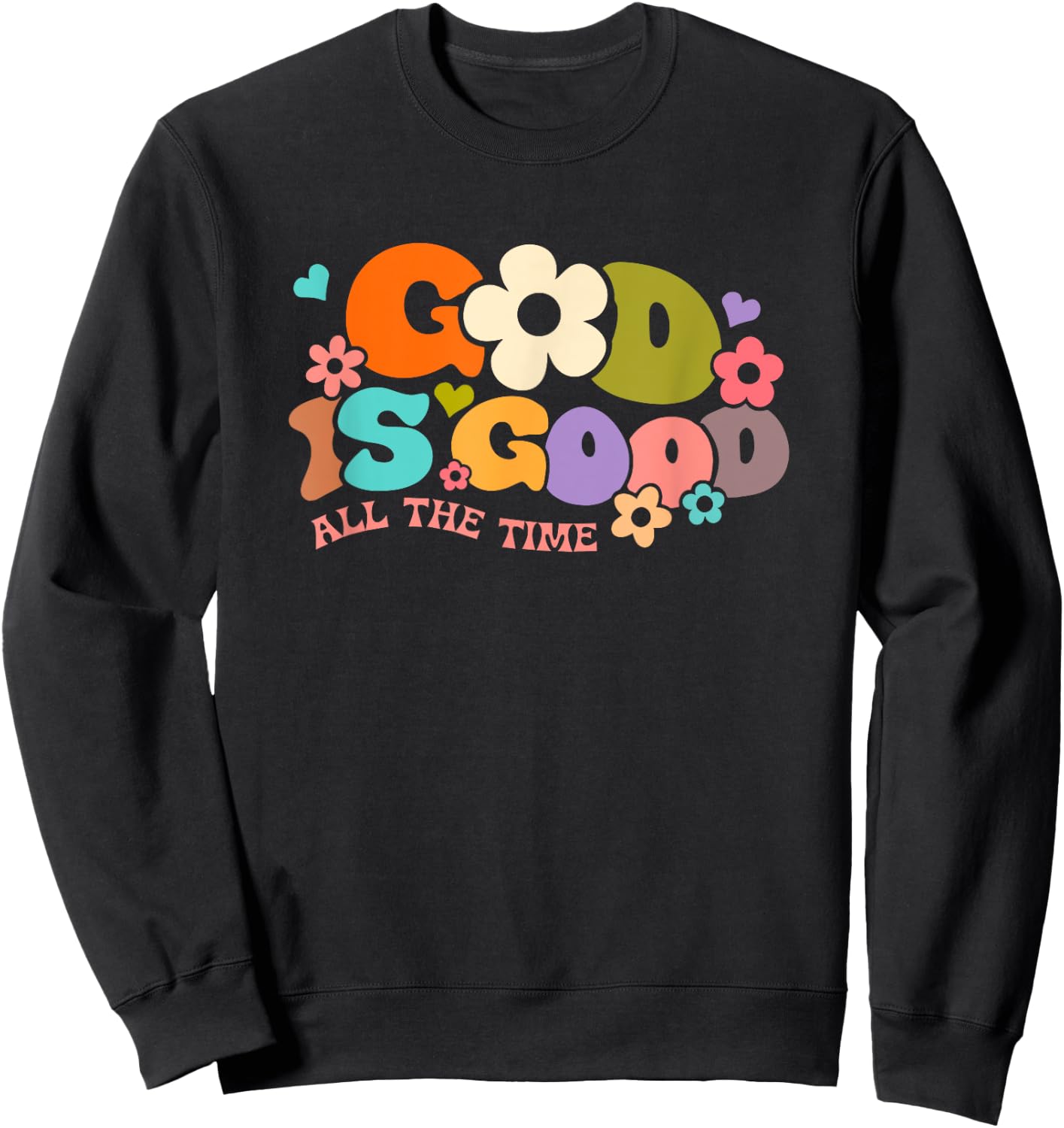 God Is Good All The Time Christian Jesus Women Men Gift Sweatshirt - Sweatshirt | Black