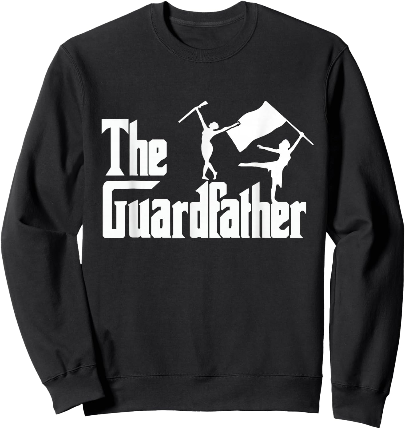 The Guardfather - Color Guard Dad Sweatshirt - Sweatshirt | Black