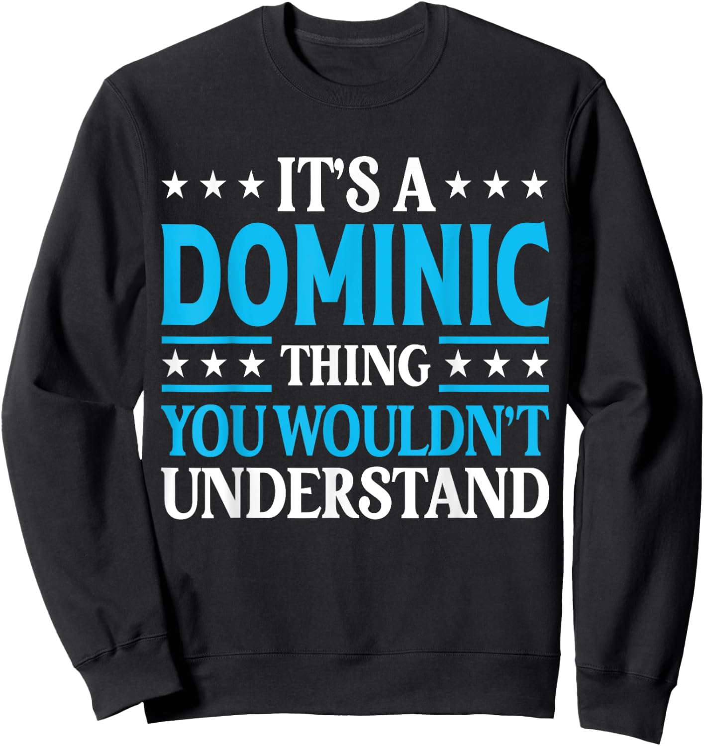 Dominic Thing Personal Name Funny Dominic Sweatshirt - Sweatshirt | Black