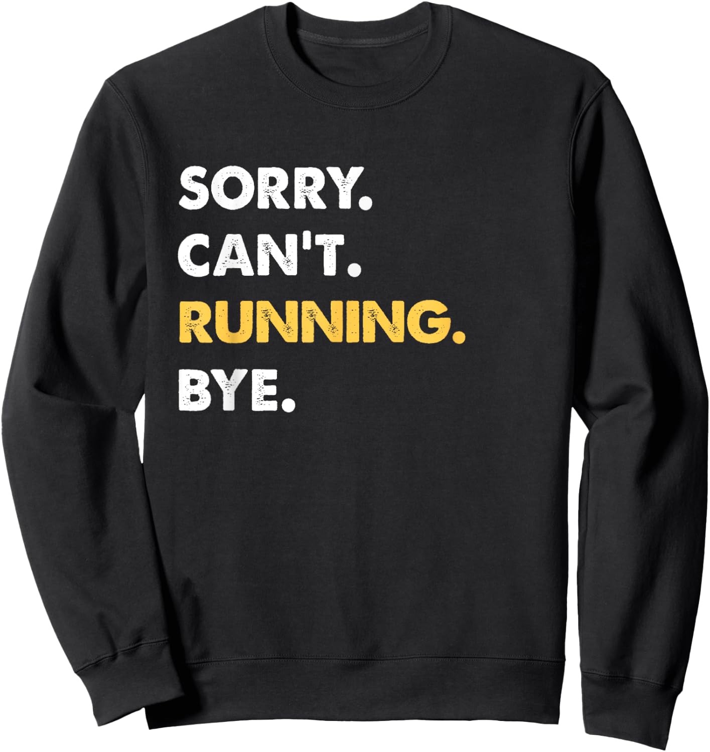 Sorry Can't Running Bye Funny Running Sweatshirt - Sweatshirt | Black
