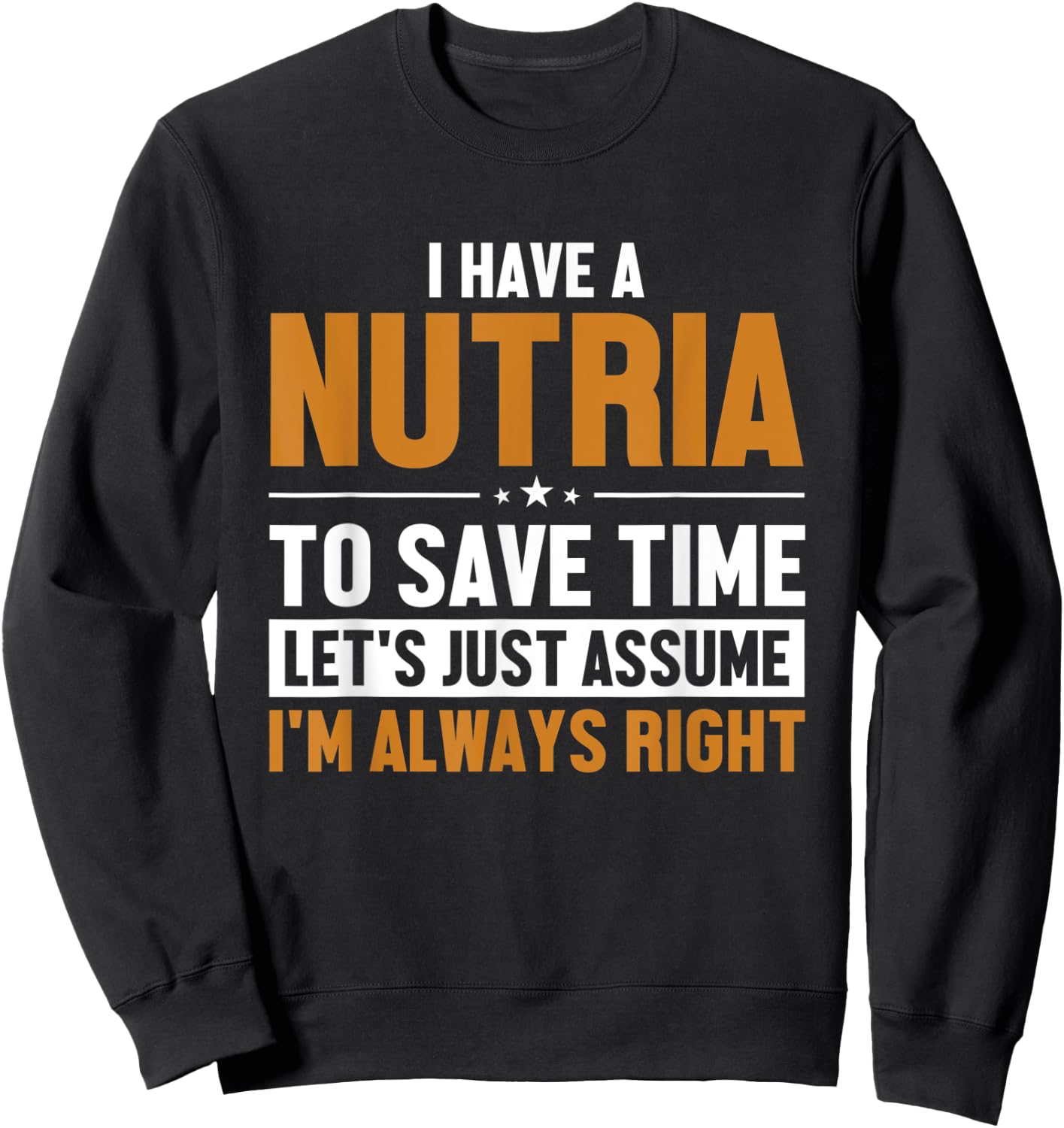 Nutria Let's Assume I'm Right Myocastor Rodent Coypu Nutria Sweatshirt - Sweatshirt | Black