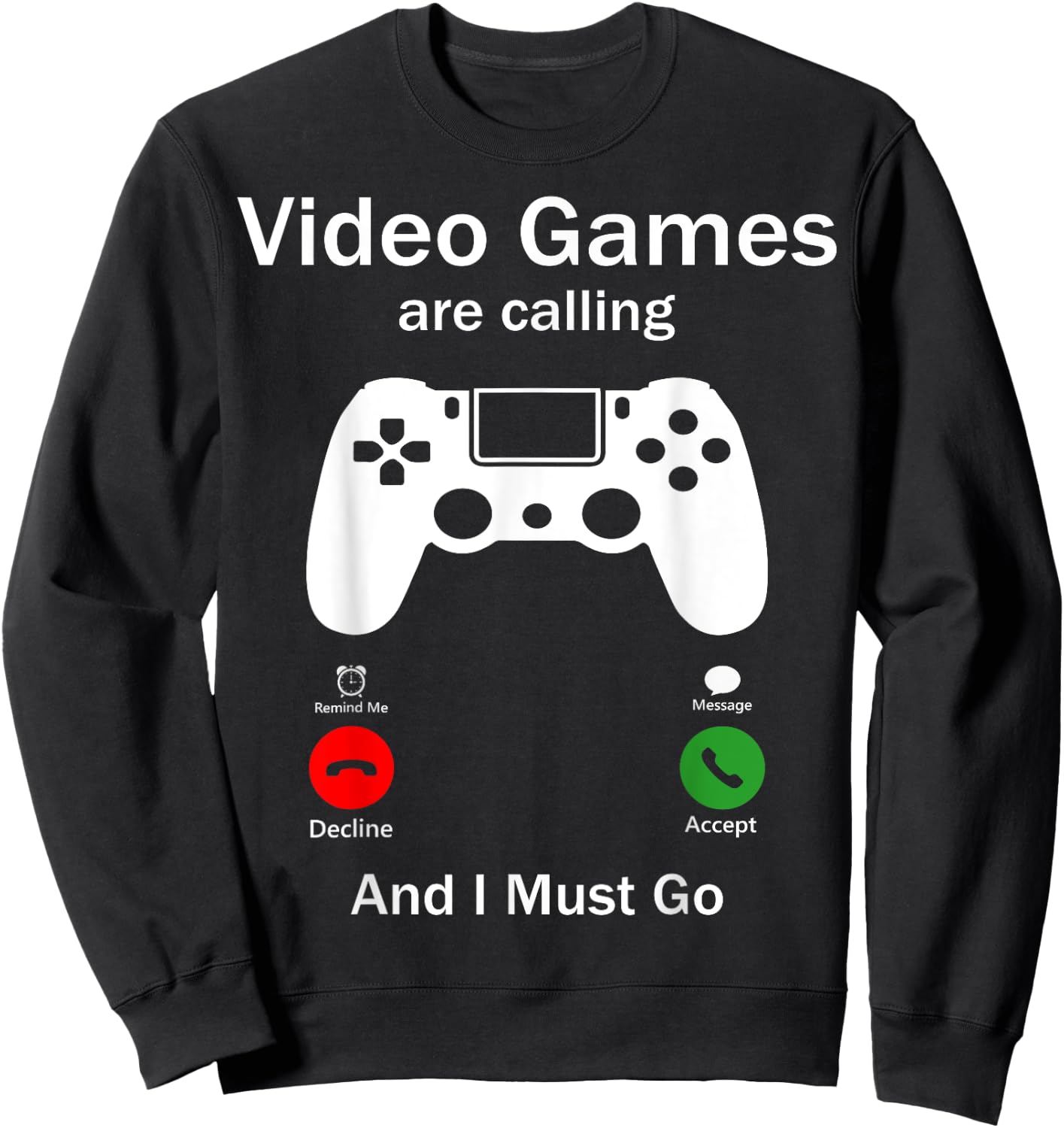 Video Games Are Calling And I Must Go Funny Console Gamer Sweatshirt - Sweatshirt | Black