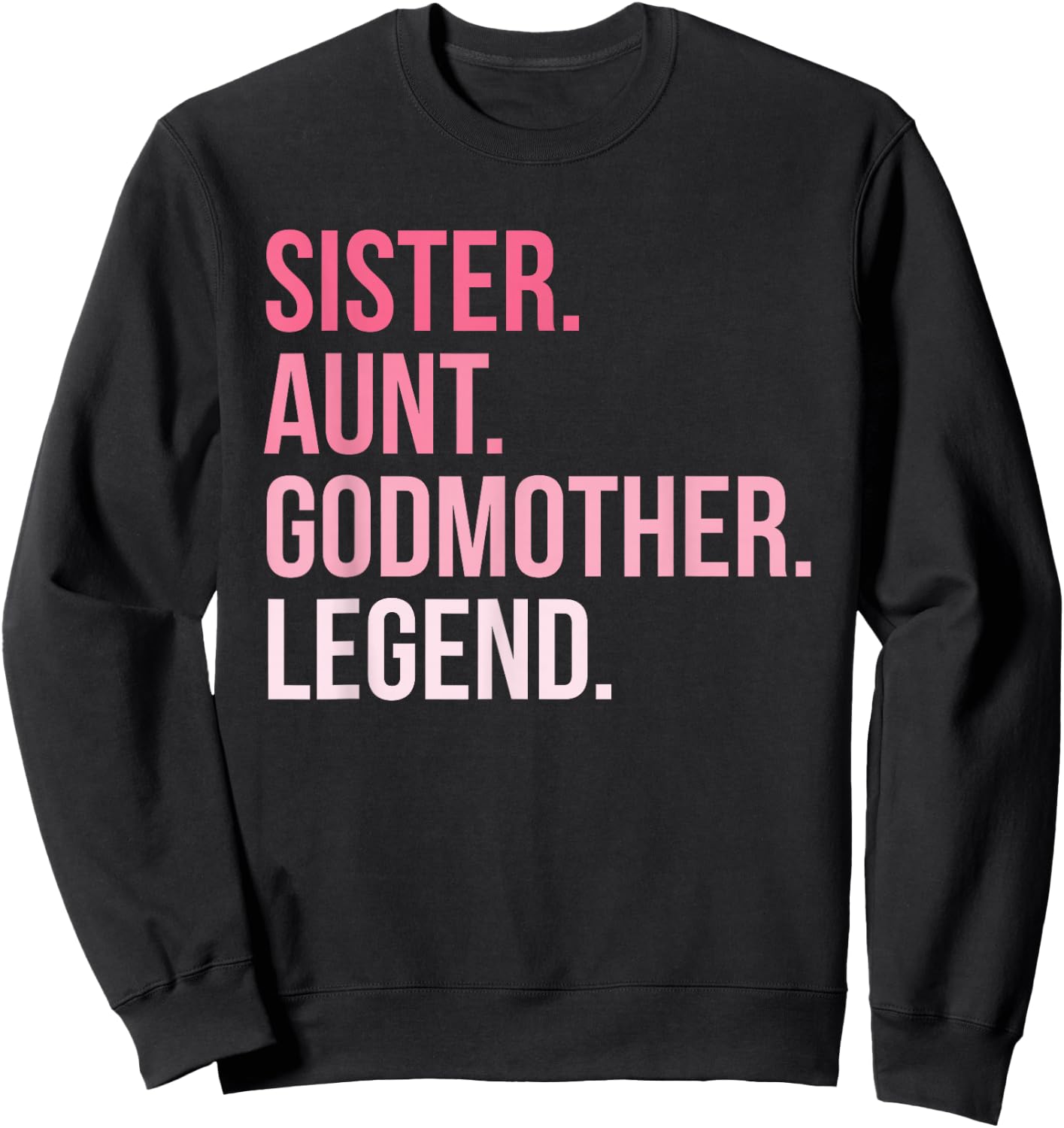 Sister Aunt Godmother Legend Sweatshirt - Sweatshirt | Black