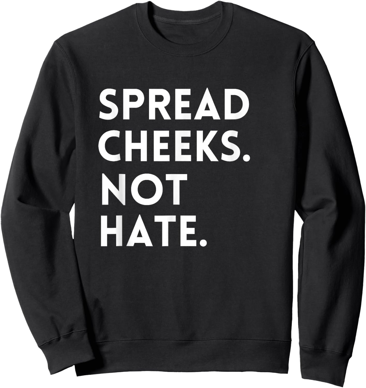 Spread Cheeks Not Hate Gym Men Funny Graphic Fitness Sweatshirt - Sweatshirt | Black