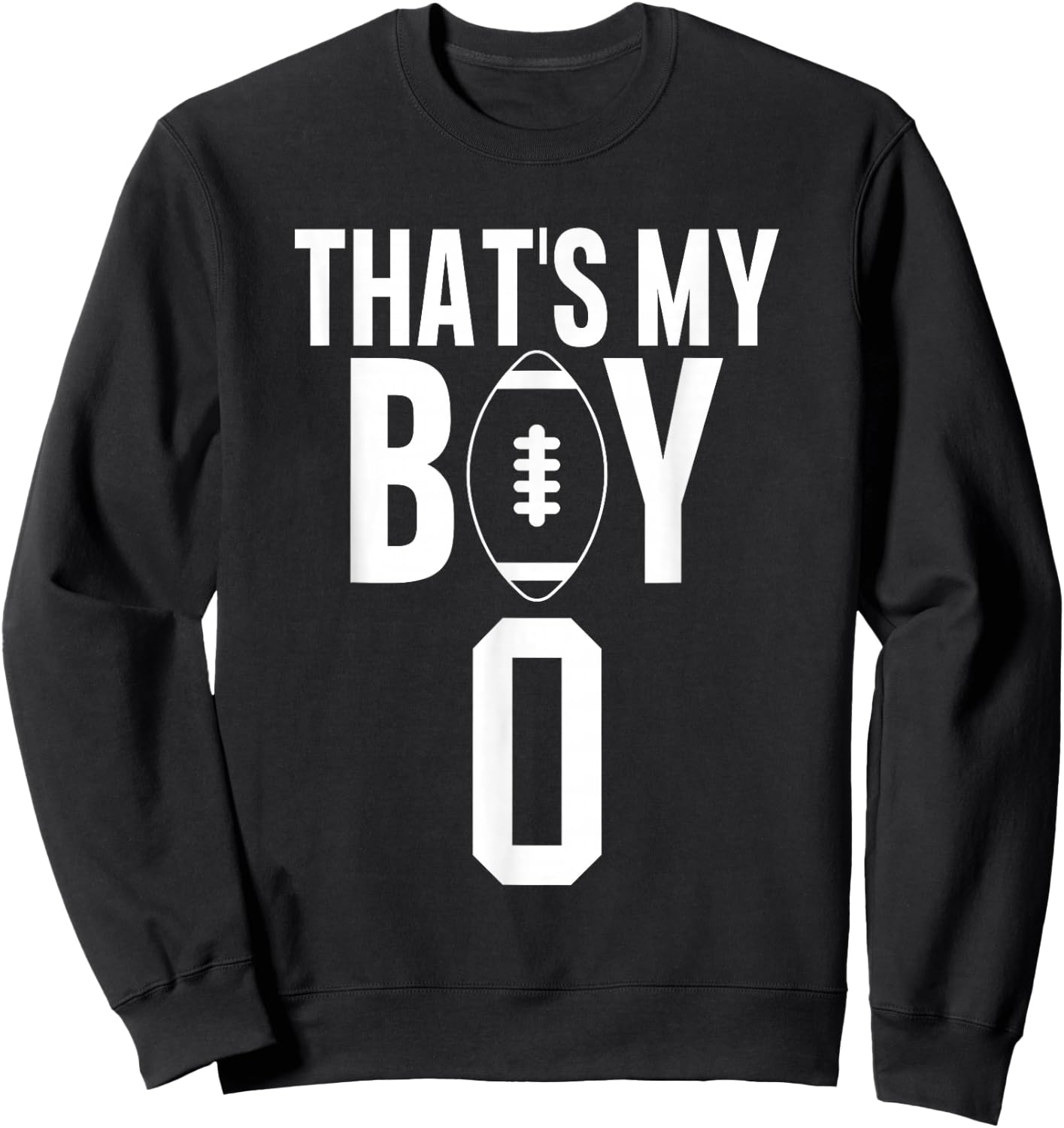 That's My Boy Football Number #0 Sweatshirt - Sweatshirt | Black