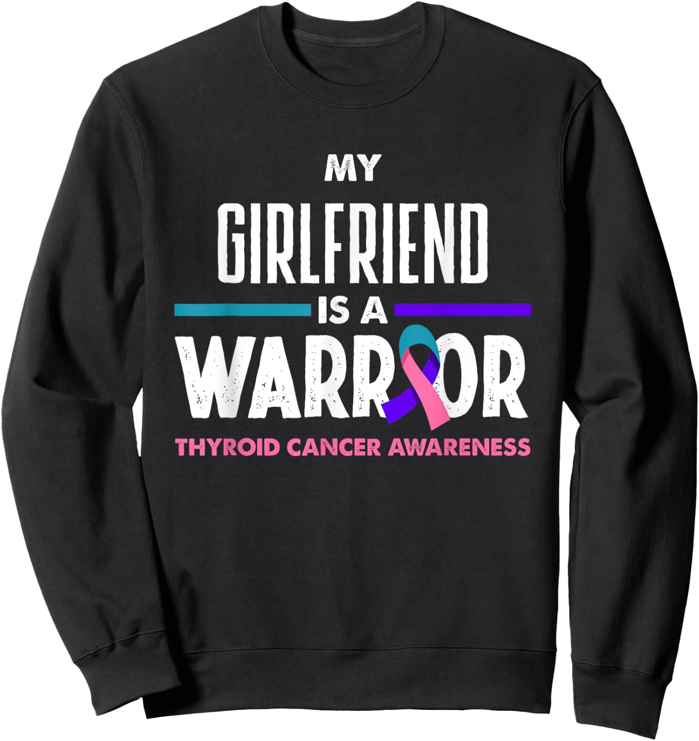 My Girlfriend Is A Warrior Thyroid Cancer Awareness Sweatshirt - Sweatshirt | Black