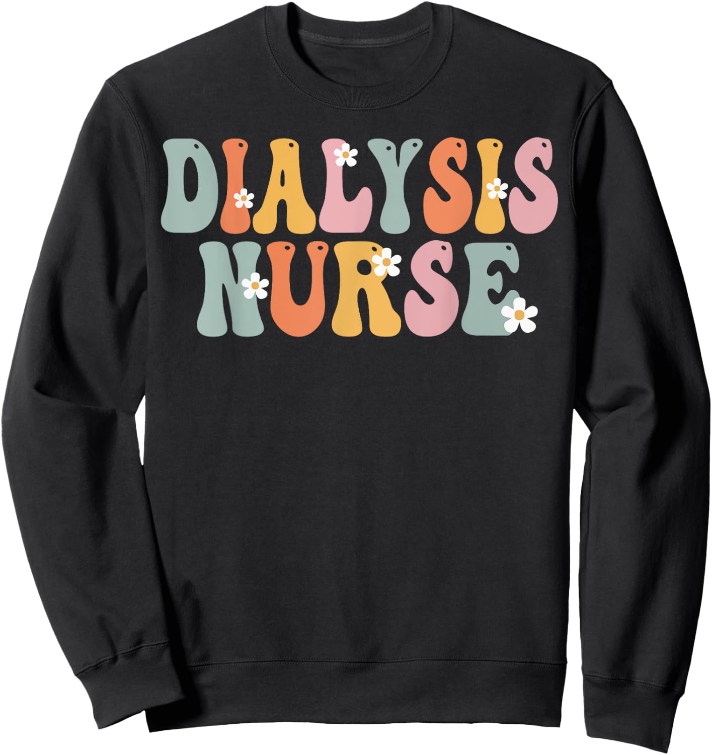 Dialysis Nurse Week Groovy Appreciation Day Work Sweatshirt - Sweatshirt | Black