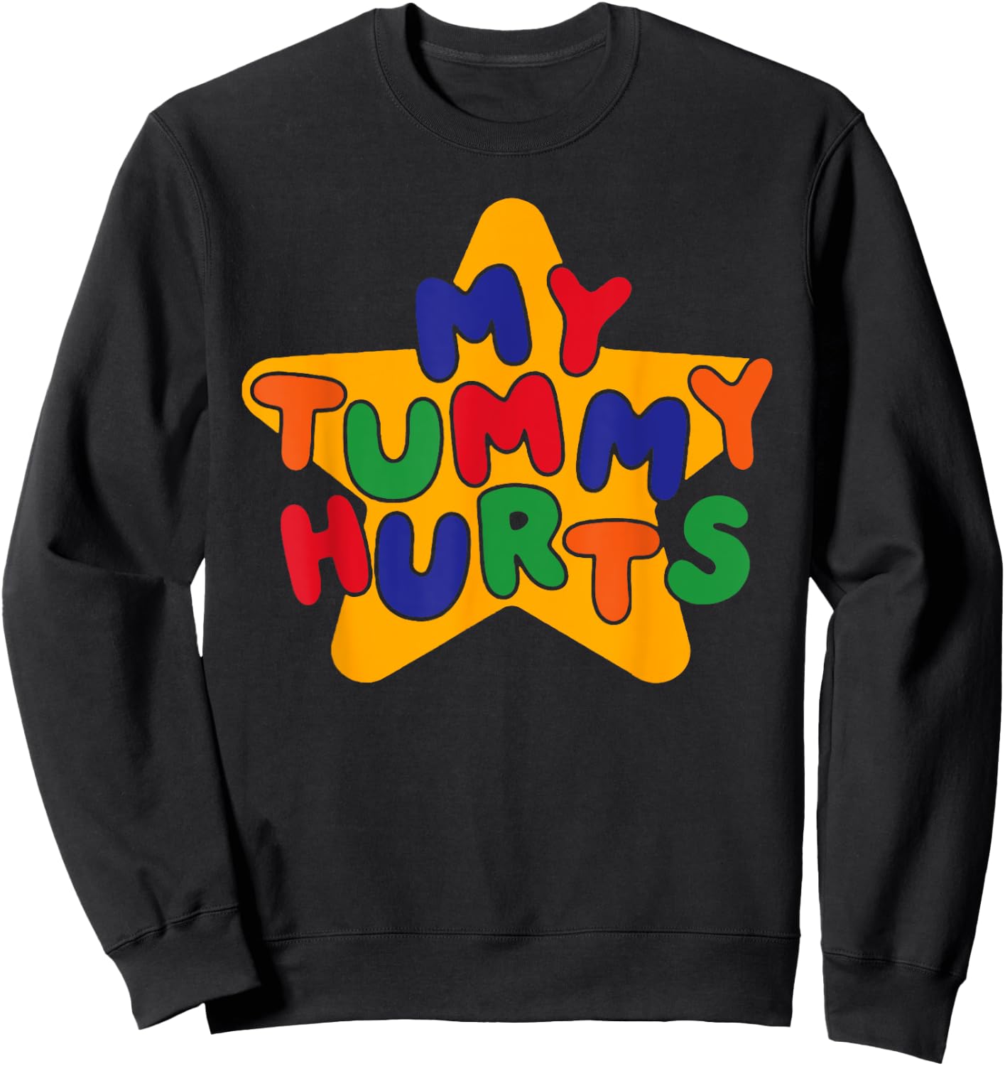 My Tummy Hurts, Funny Meme Offensive, Funny Sarcastic Sweatshirt - Sweatshirt | Black