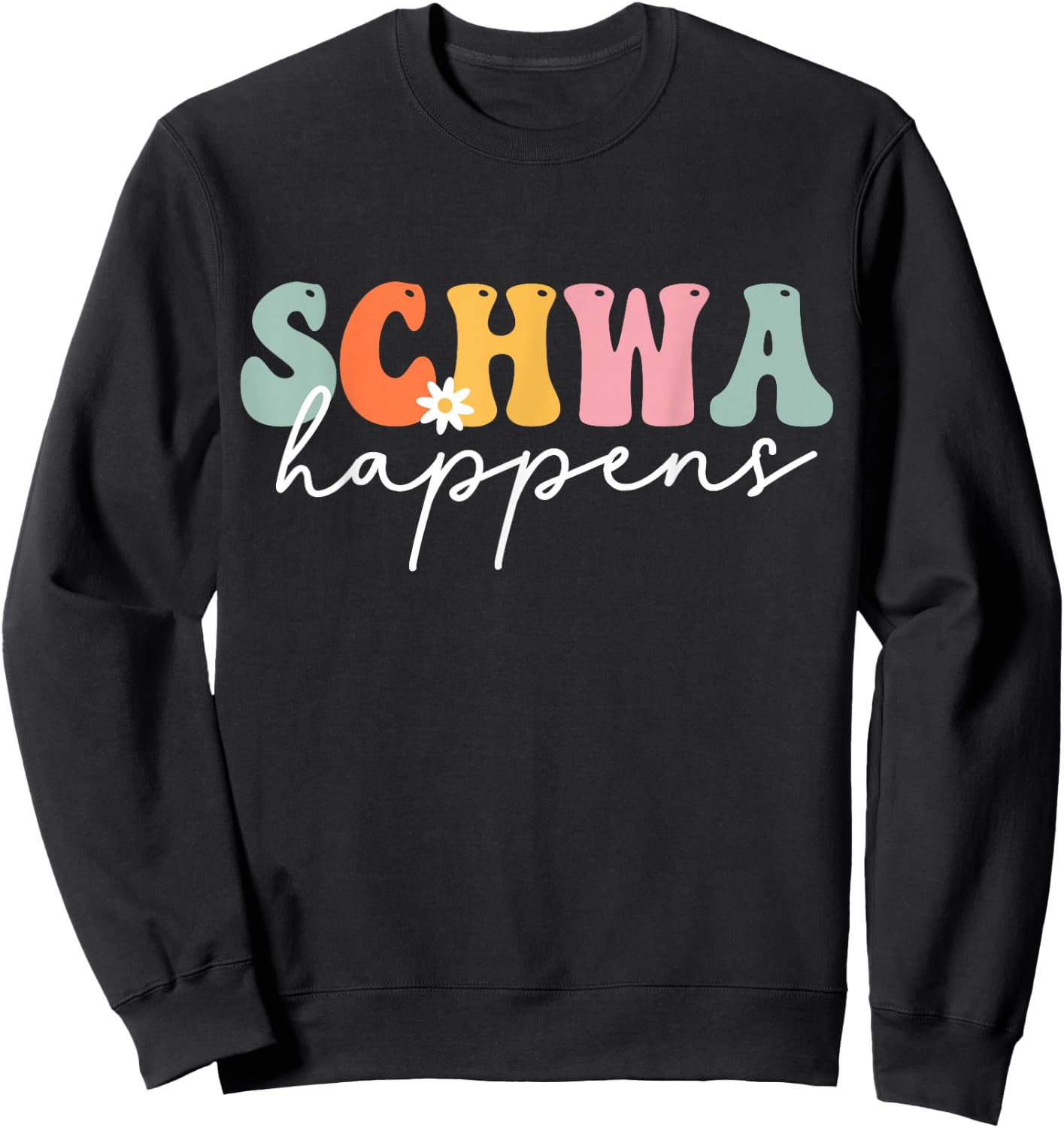 Funny Dyslexia Retro Schwa Happens Speech Phonics Teacher Sweatshirt - Sweatshirt | Black
