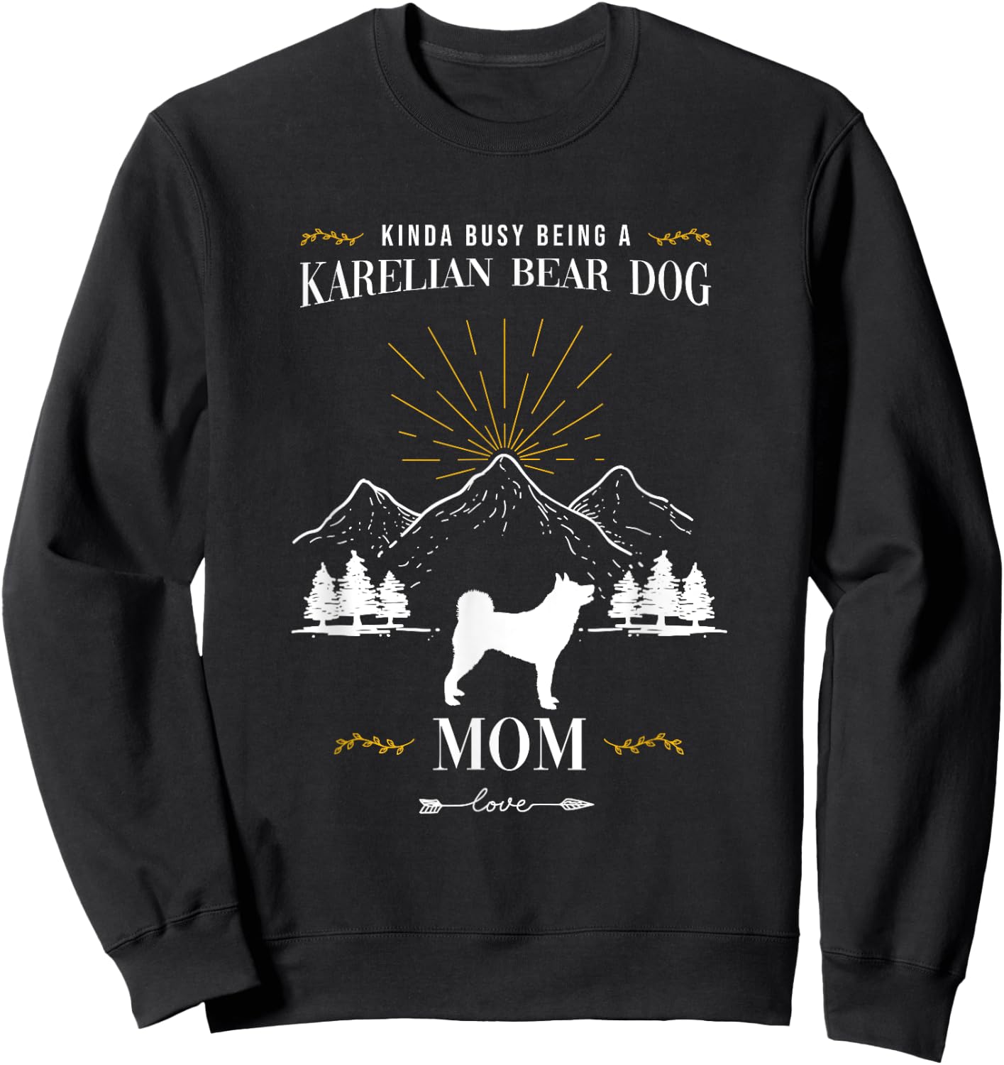 Kinda Busy Being an Karelian Bear Dog Mom Women Sweatshirt - Sweatshirt | Black
