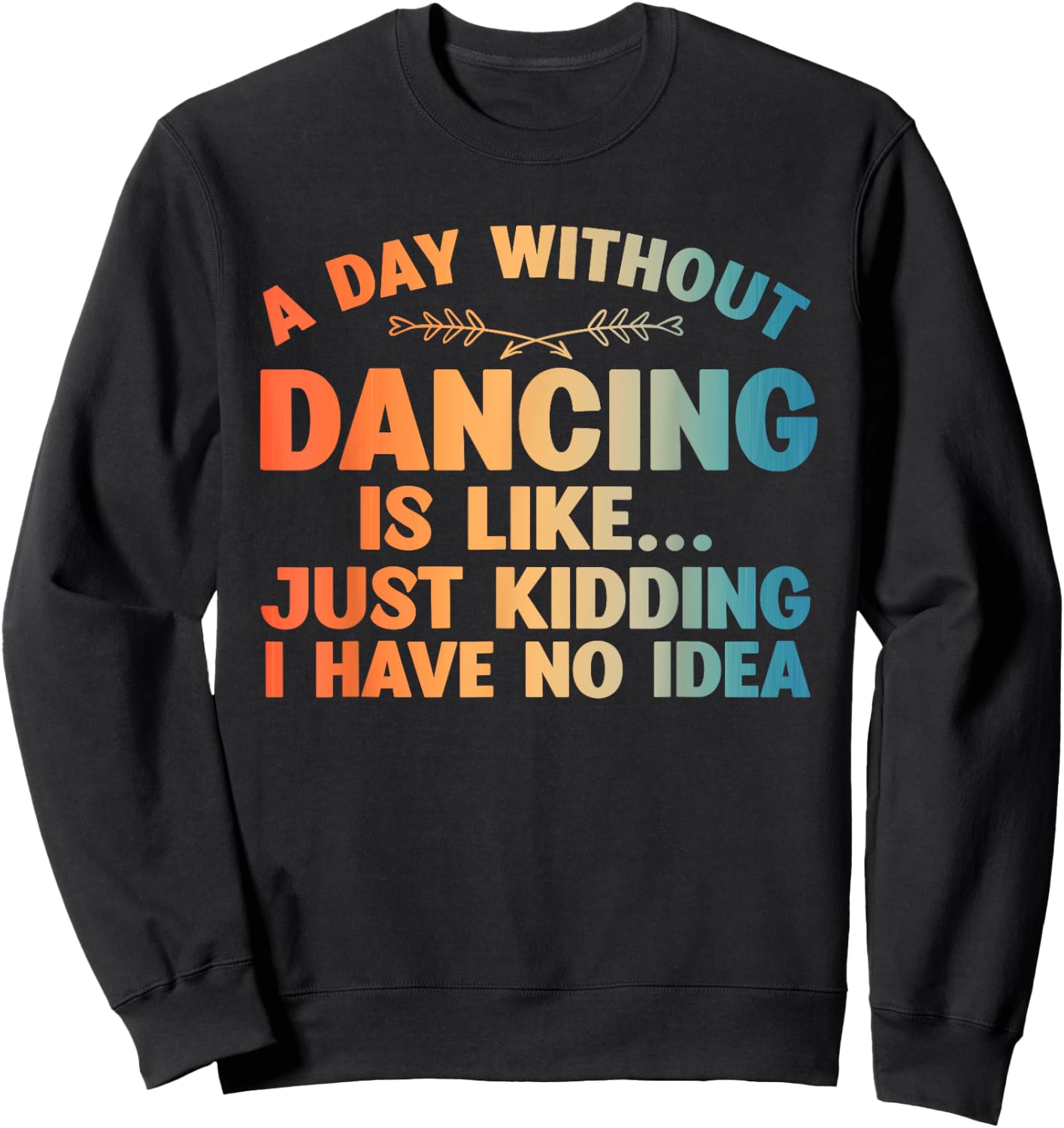 Funny Dance Art For Teen Girl Kids Women Dancer Dance Lovers Sweatshirt - Sweatshirt | Black