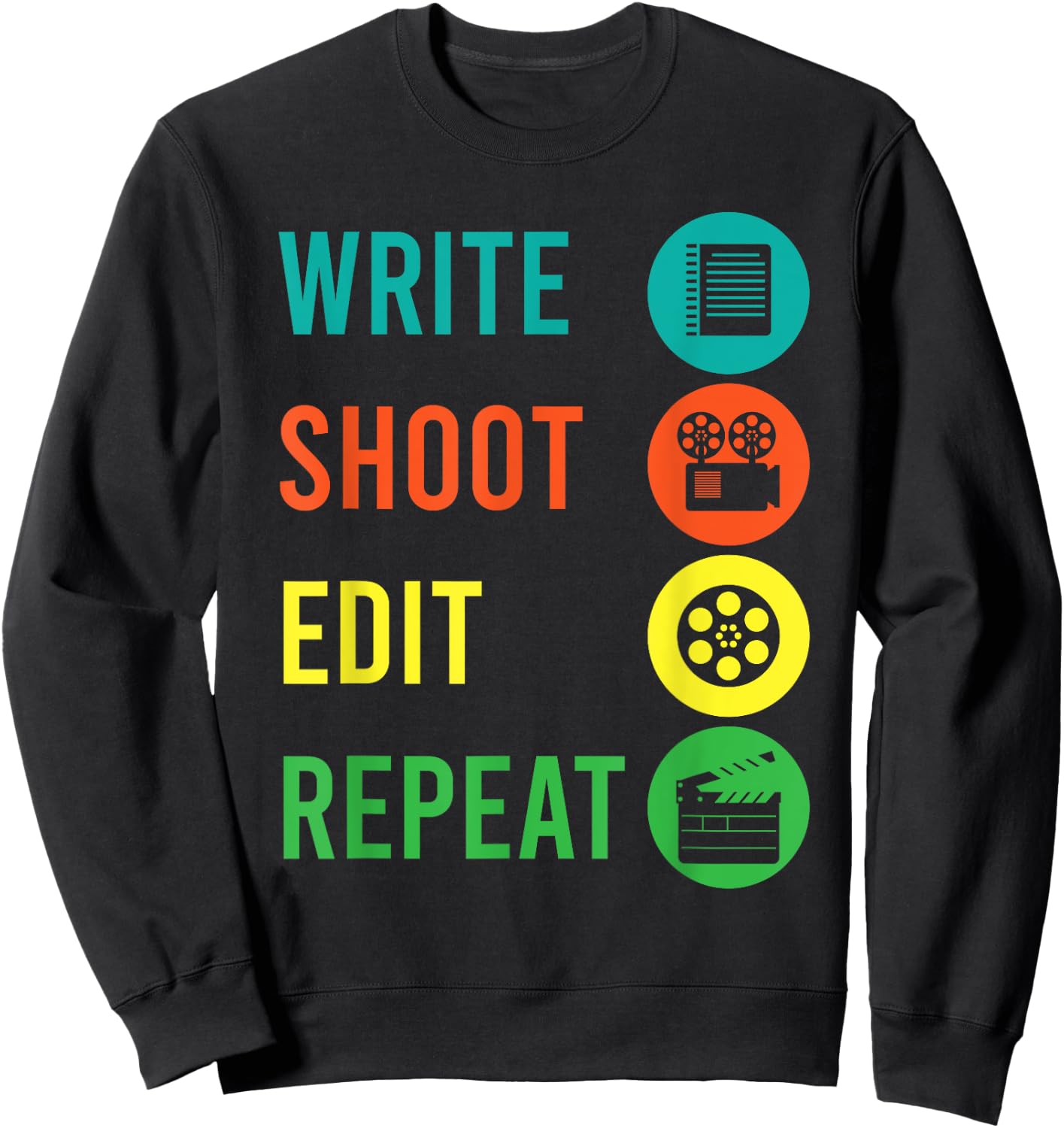 Write Shoot Edit Repeat Director Movie TV Show Producer Sweatshirt - Sweatshirt | Black