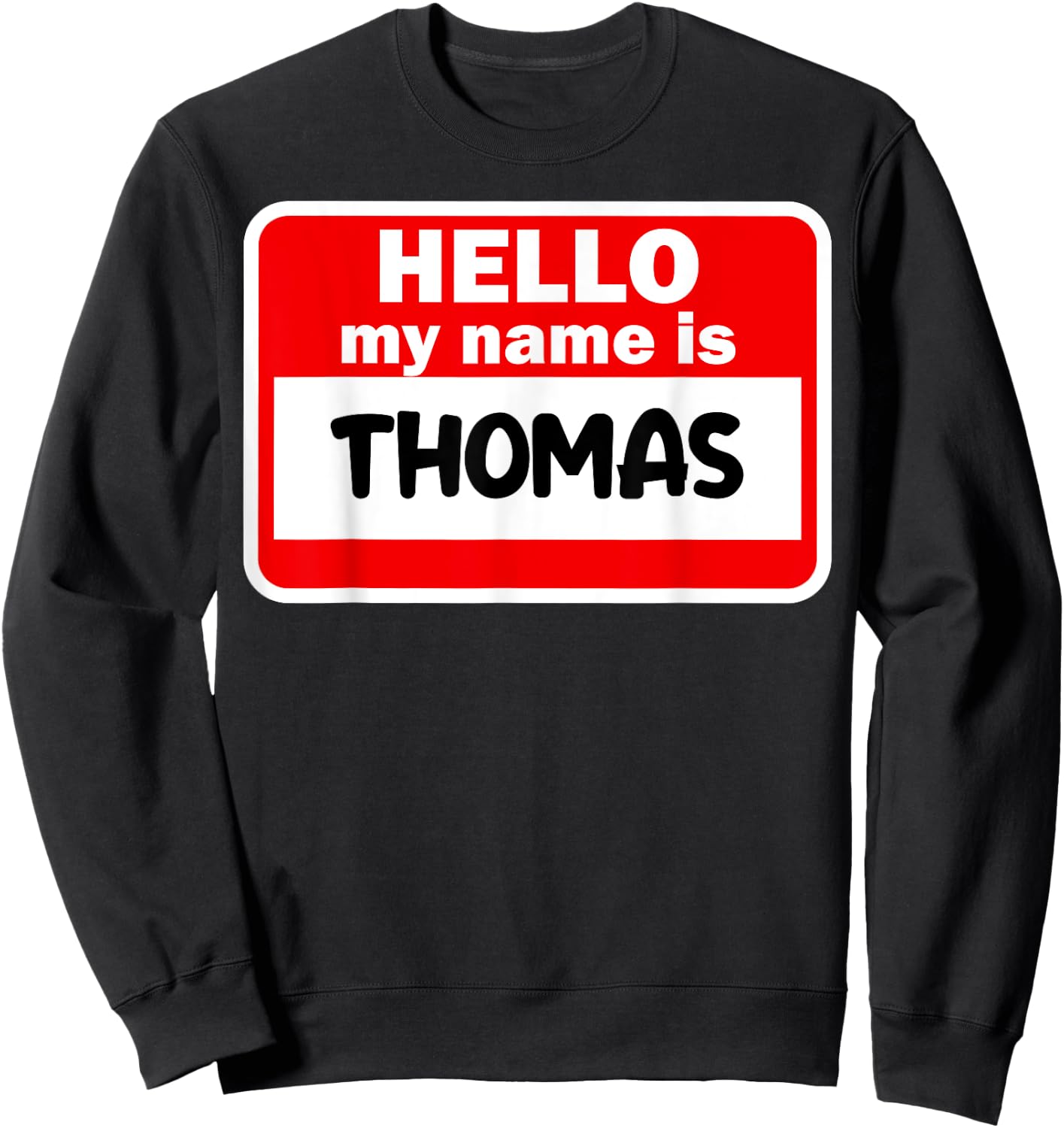 Thomas Hello Hi My Name Is Name On Custom Sweatshirt - Sweatshirt | Black