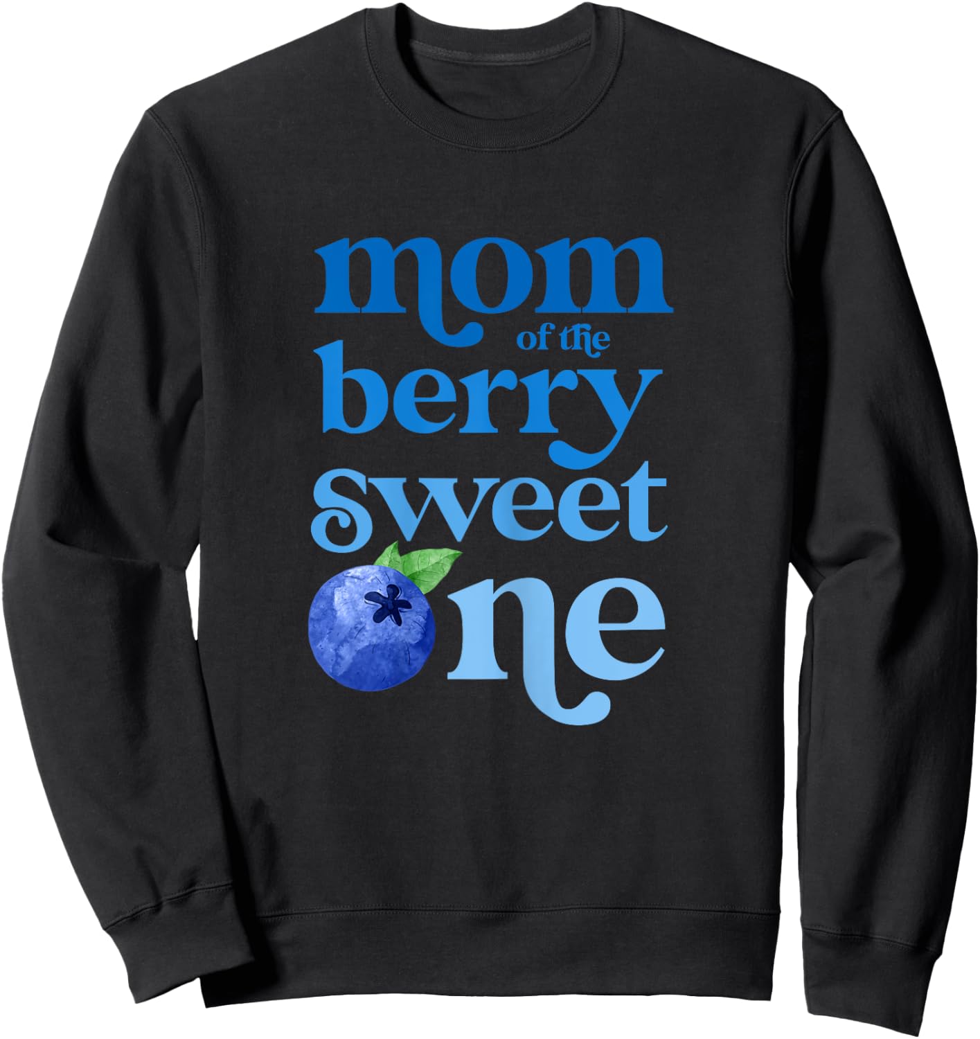 Mom Mommy First Birthday Berry Sweet One Blueberry 1st Bday Sweatshirt - Sweatshirt | Black