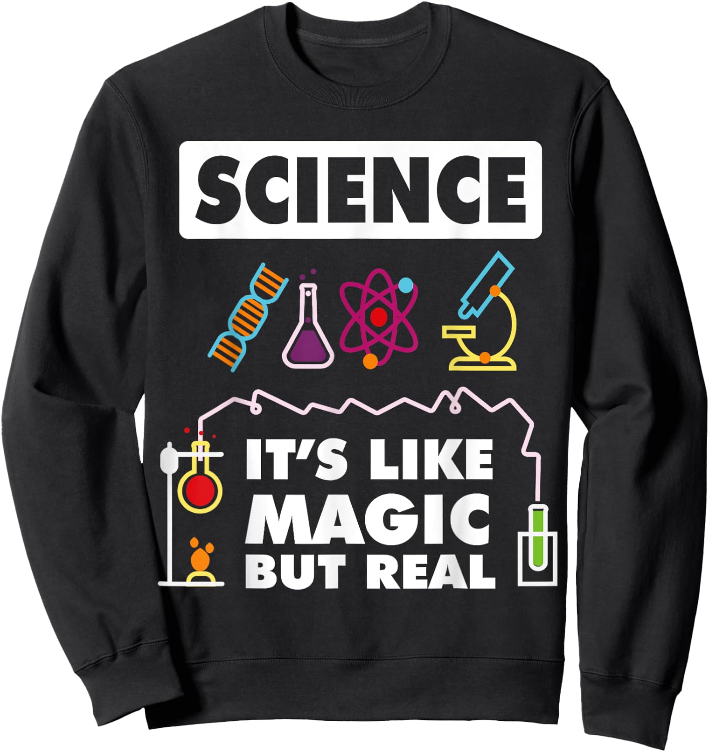 Science Is Like Magic But Real Chemistry Funny Scientist Sweatshirt - Sweatshirt | Black