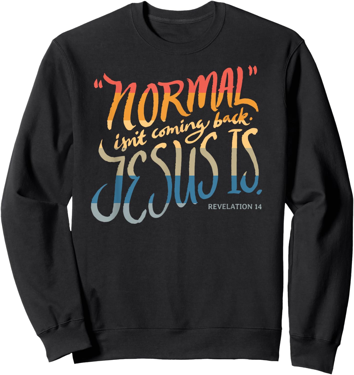 Normal isn't coming back - Jesus is - Bible Verse - Funny Sweatshirt - Sweatshirt | Black