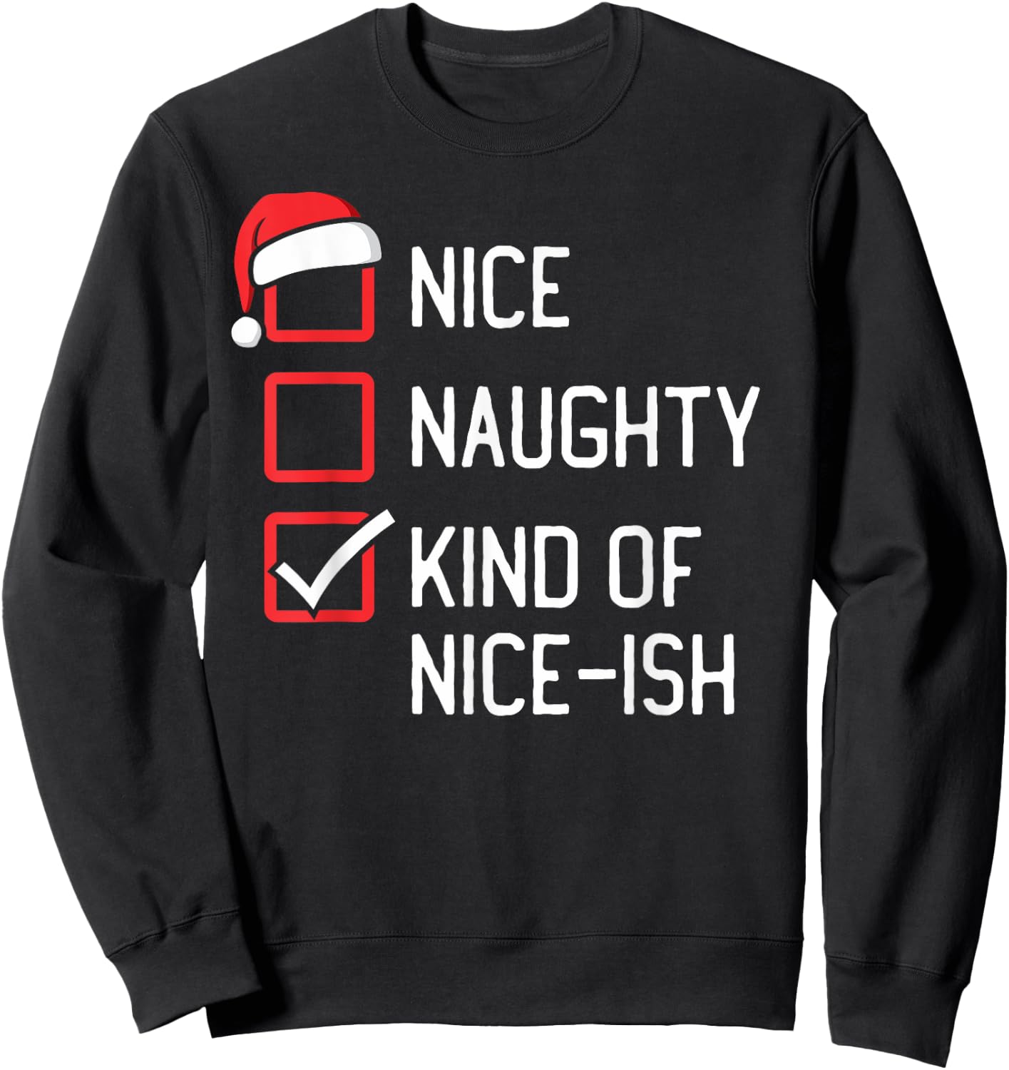 Nice Naughty List Kind Of Nice-ish Christmas Sweatshirt - Sweatshirt | Black