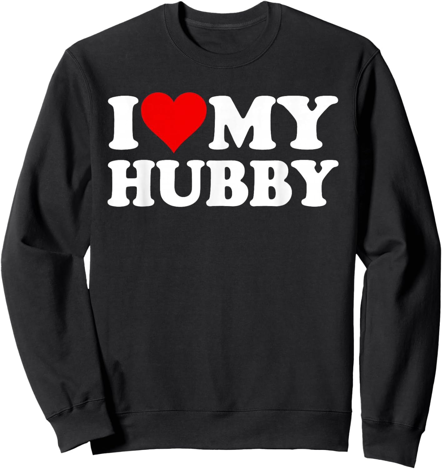 I Love Heart My Hubby Husband Sweatshirt - Sweatshirt | Black
