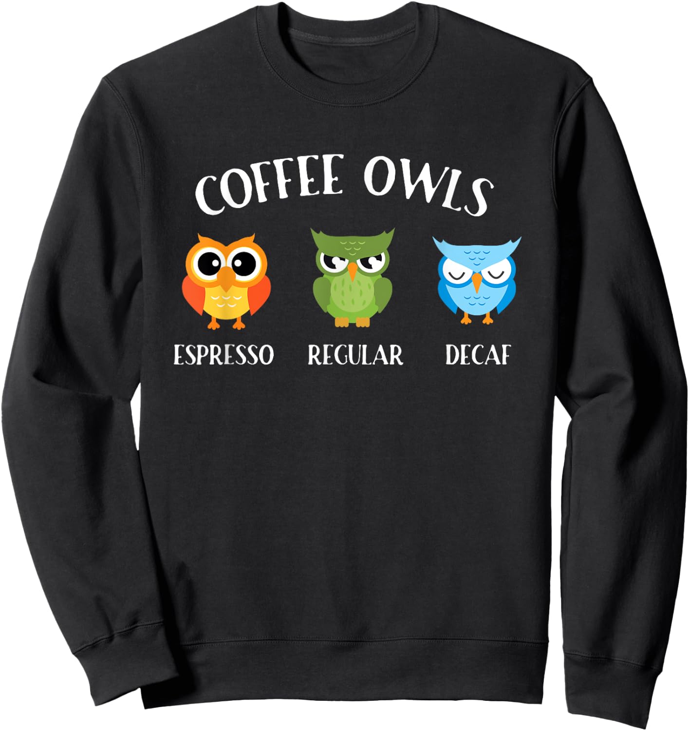 Coffee Owls - Coffee Owl Birds Lover Nature Ornithologist Sweatshirt - Sweatshirt | Black