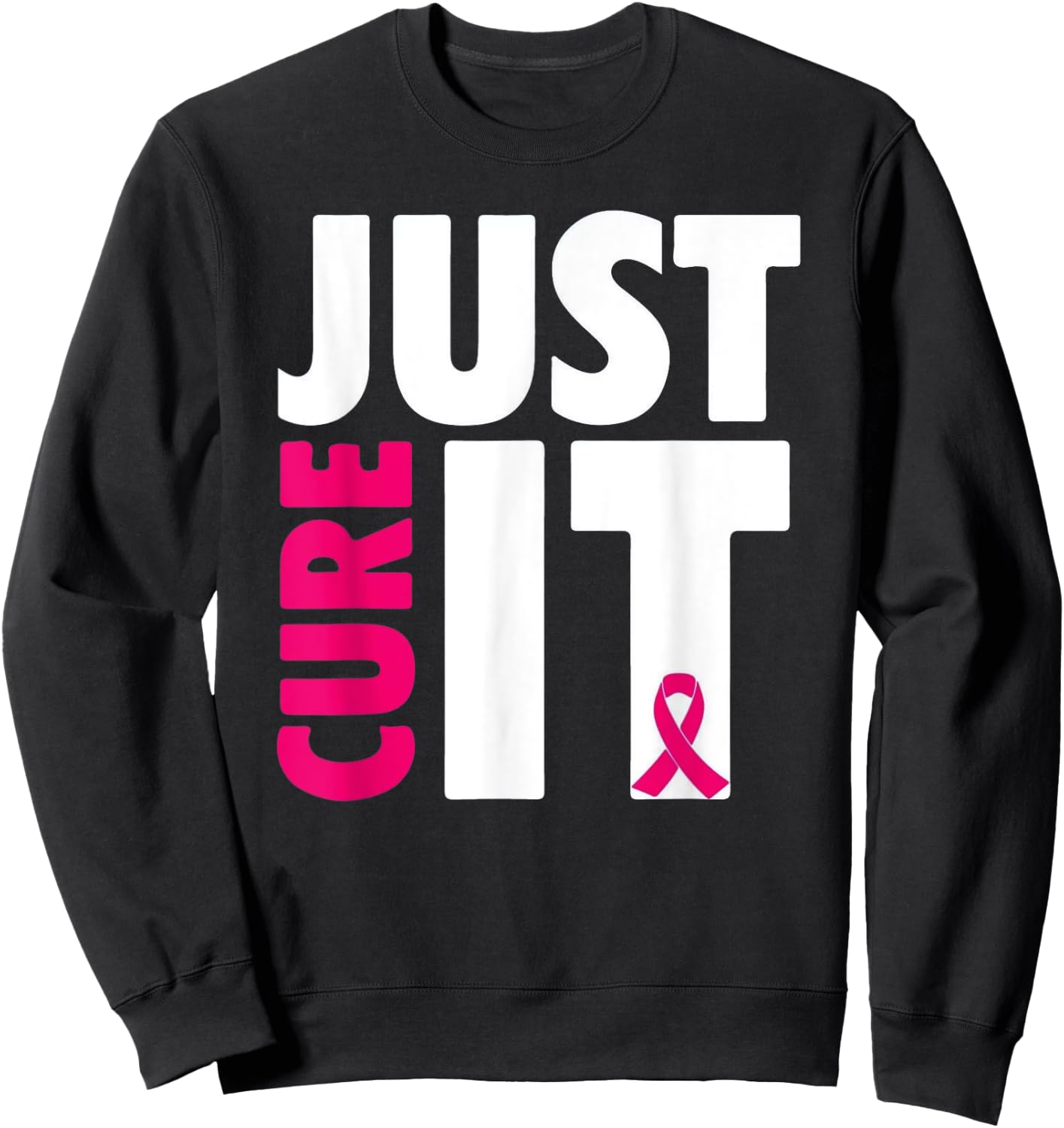 Just Cure It Breast Cancer Awareness Sweatshirt - Sweatshirt | Black