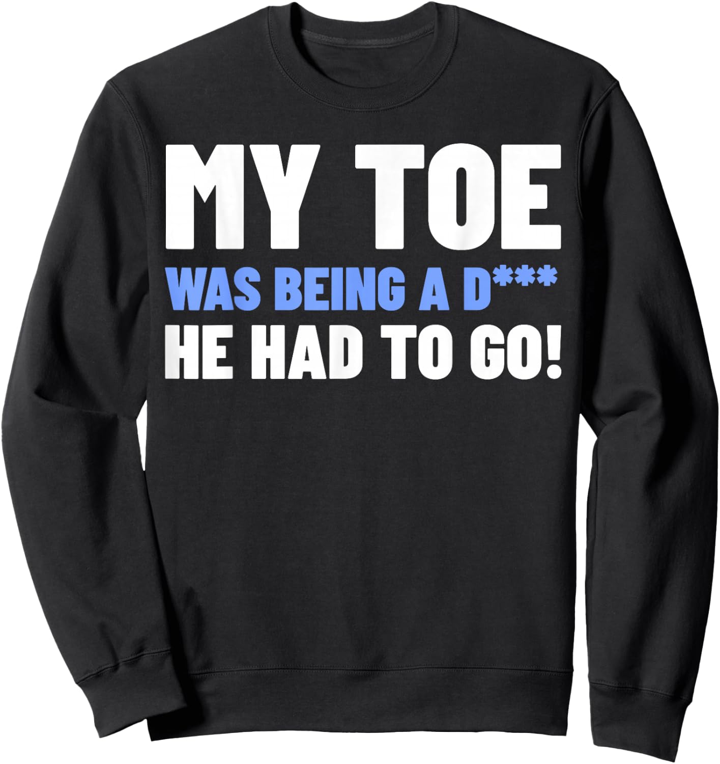 Funny Toe Amputee Gifts - My Toe Had To Go Sweatshirt - Sweatshirt | Black