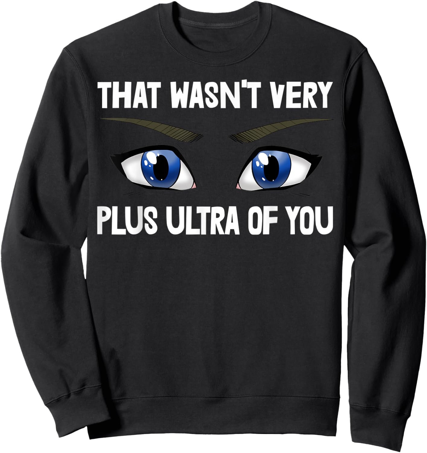 That Wasn't Very Plus Ultra Of You Anime Animation Sweatshirt - Sweatshirt | Black
