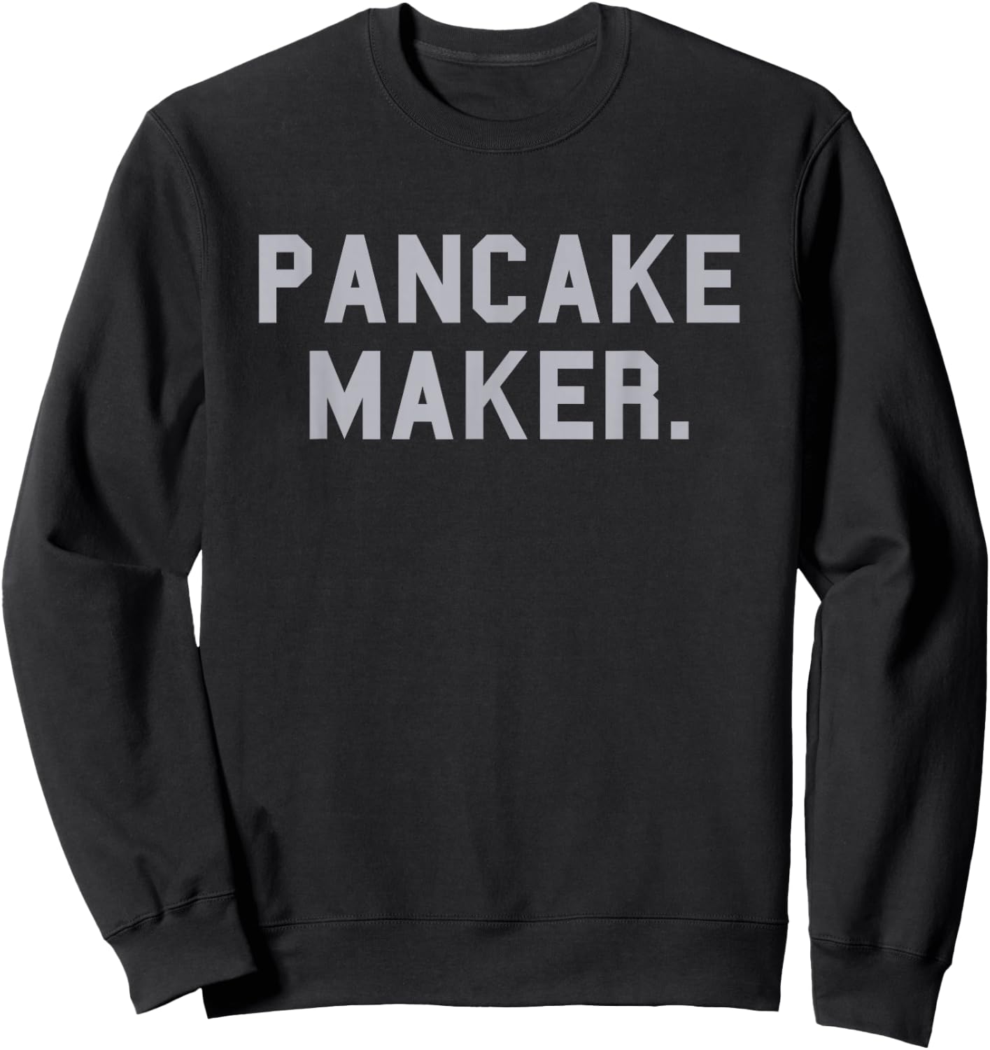 Pancake Maker. Football School Pride Gag Funny Fan Gray Sweatshirt - Sweatshirt | Black