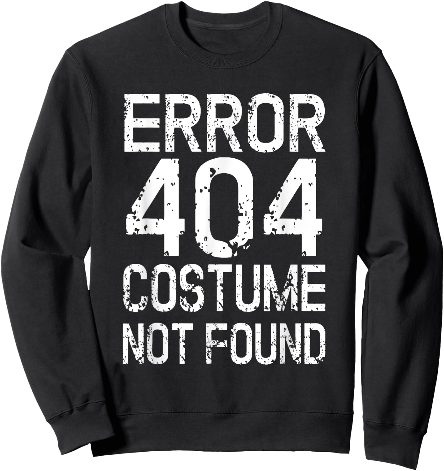 Error 404 Costume Not Found No Costume Carnival Sweatshirt - Sweatshirt | Black