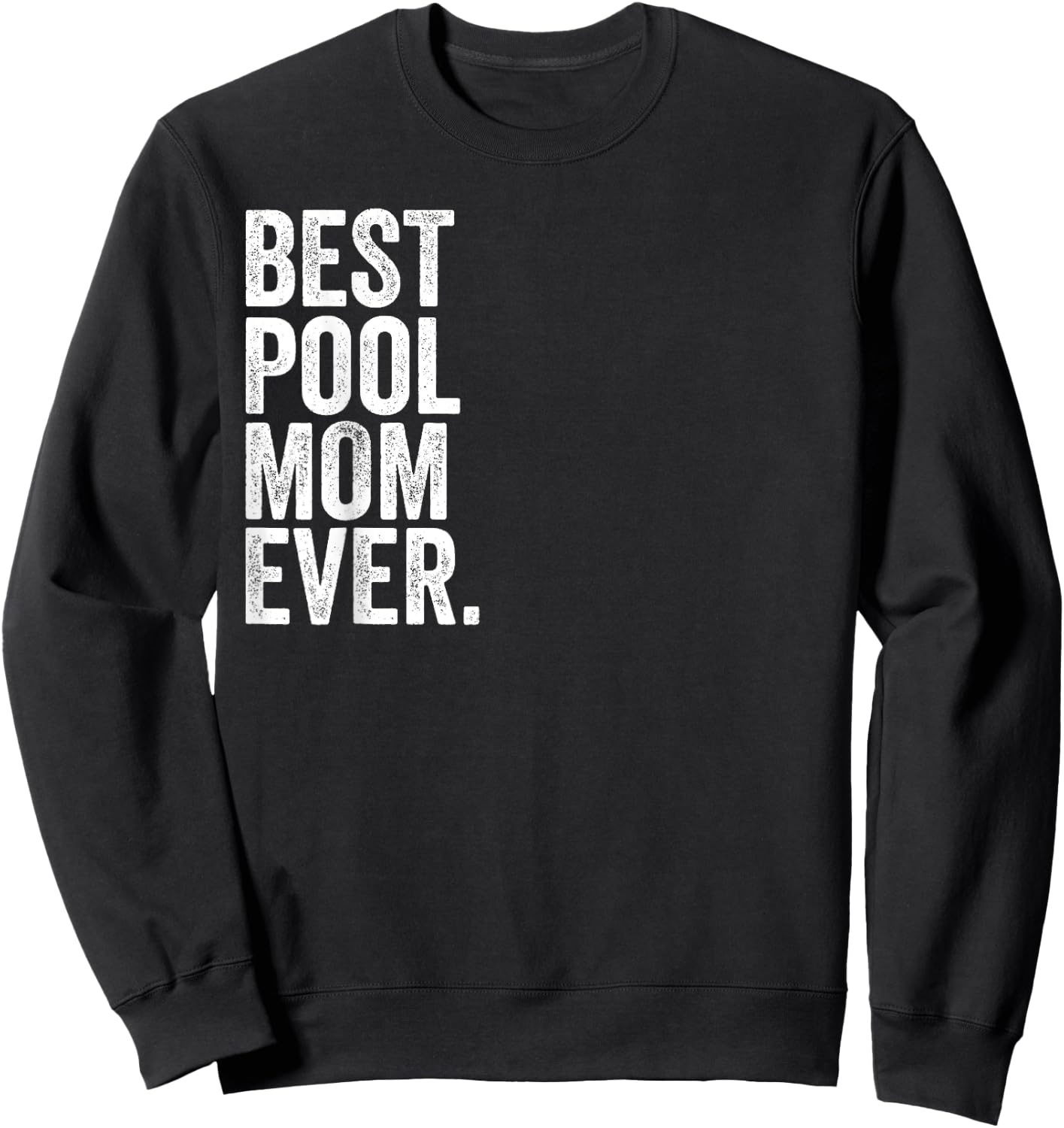 Best Pool Mom Ever Greatest Mothers Momma Sweatshirt - Sweatshirt | Black