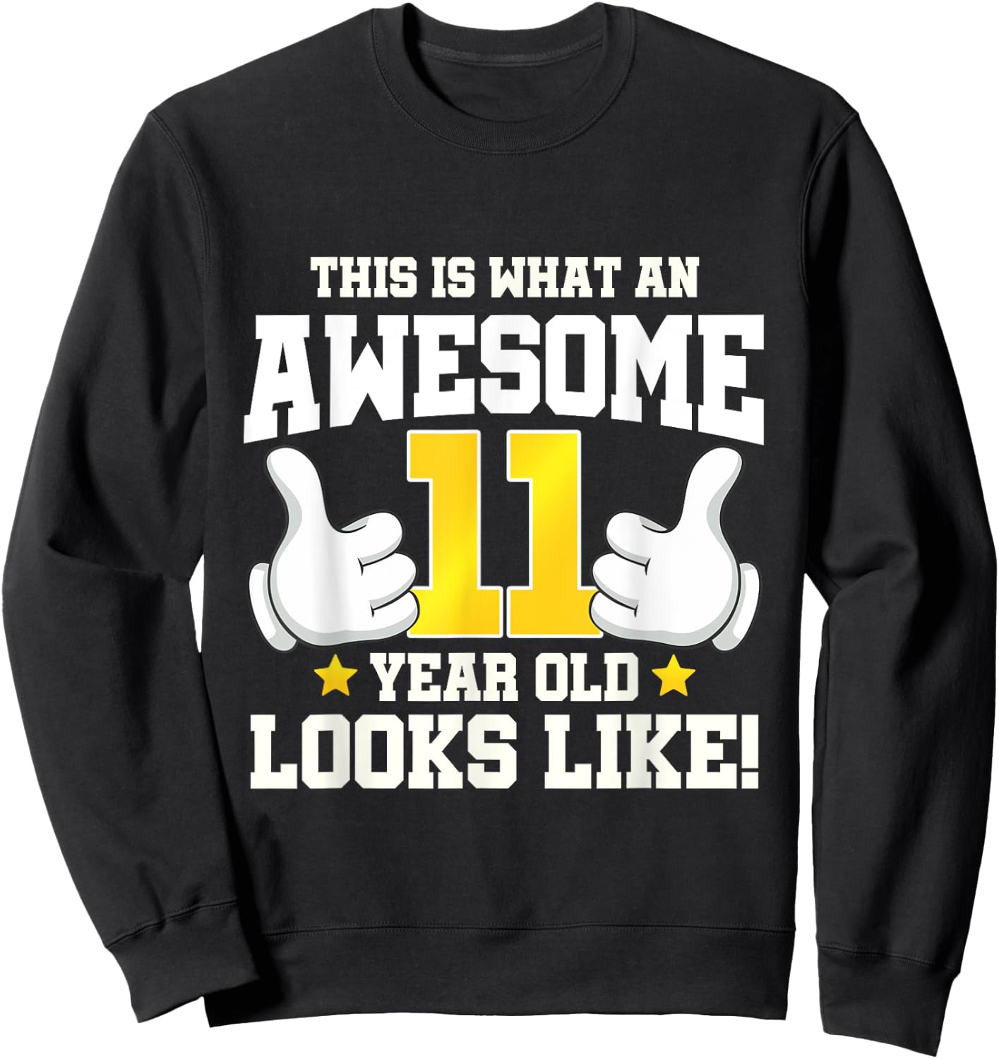 This is what an awesome 11 year old looks like 11th birthday Sweatshirt - Sweatshirt | Black