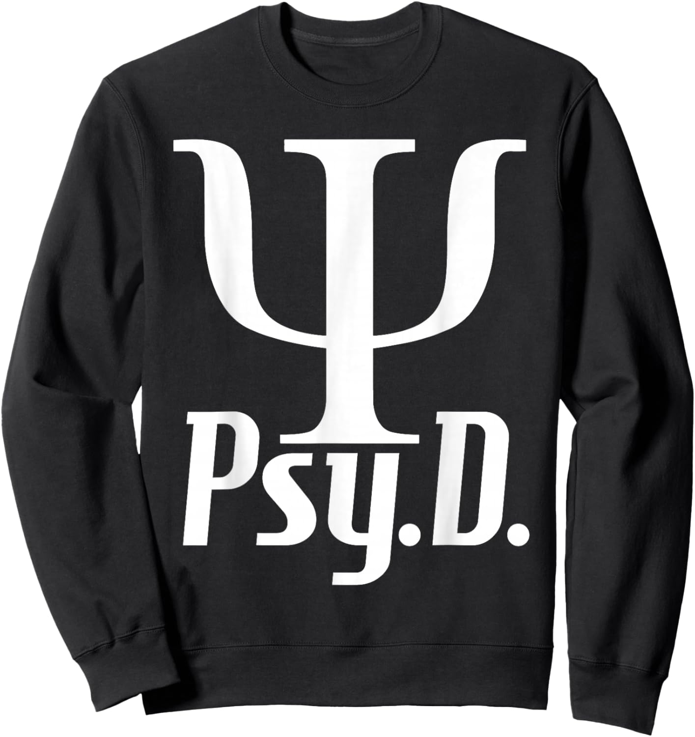 Psy D - Doctor Of Psychology Psychologist Mental Health Sweatshirt - Sweatshirt | Black