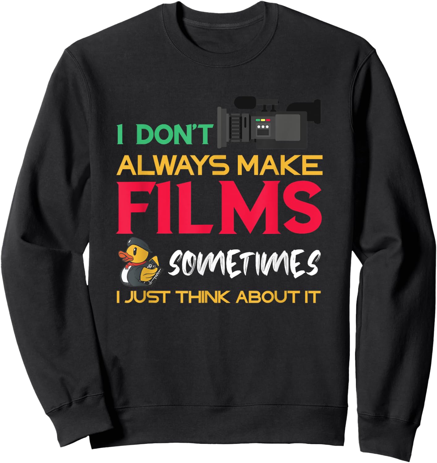 Filmmaker I Don't Always Make Films Filmmaking Film Director Sweatshirt - Sweatshirt | Black