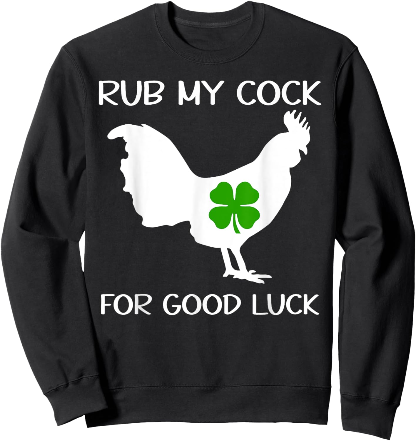 Rub My Cock for Good Luck ,Want to Pet My Lucky Cock Sweatshirt - Sweatshirt | Black
